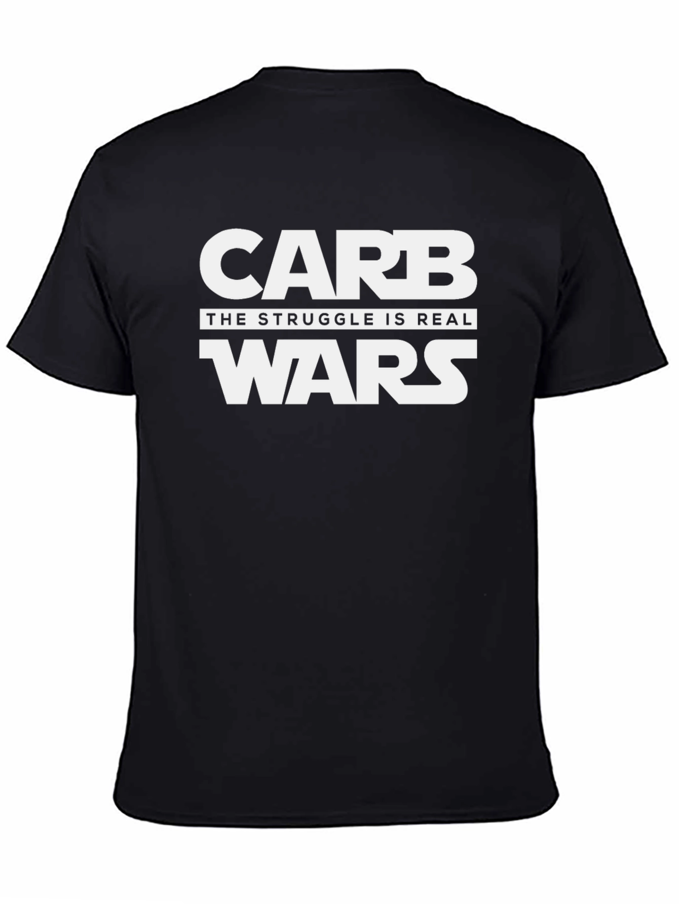Carb Wars Funny T-Shirt - The Struggle Is Real