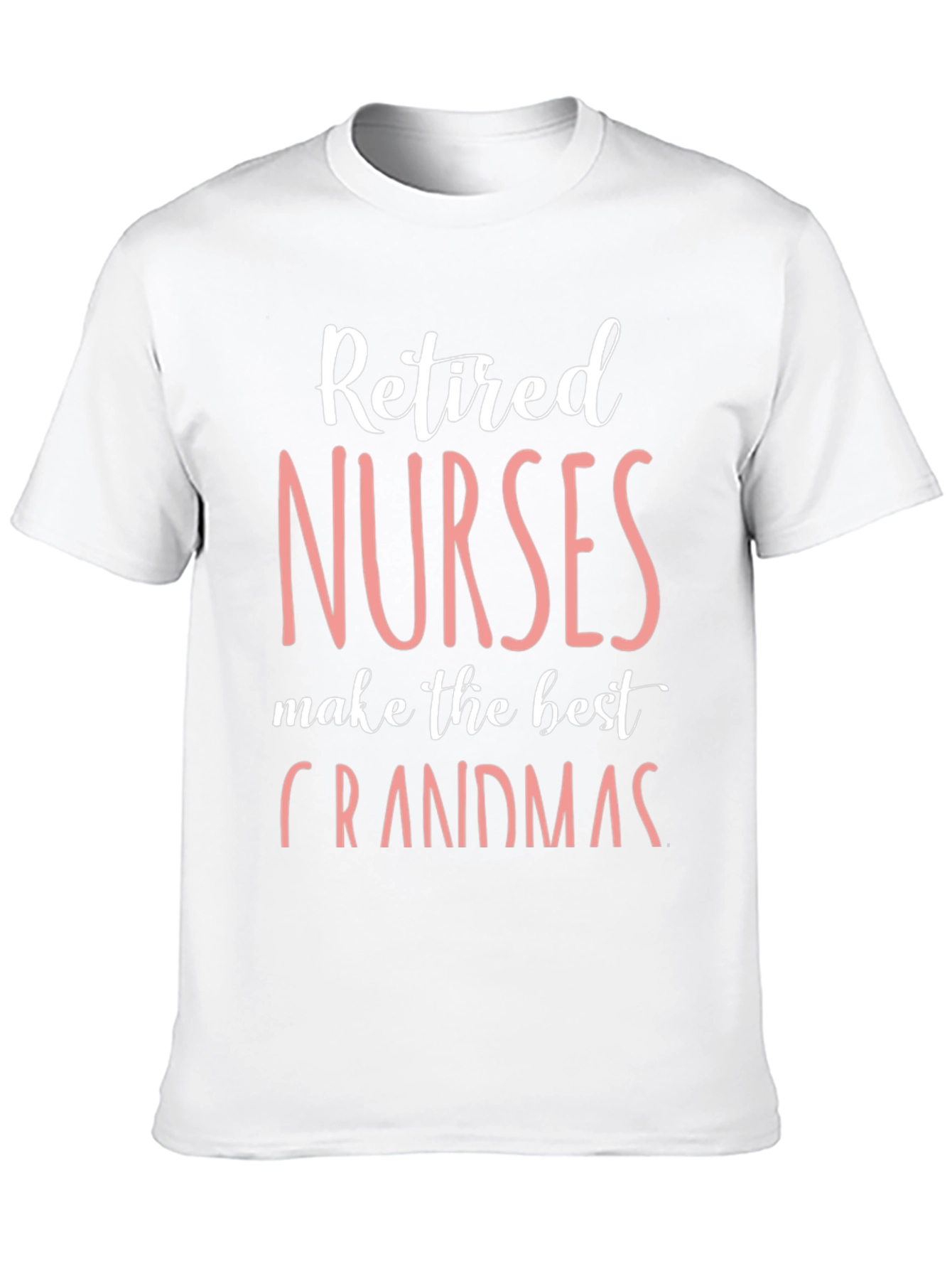 Retired Nurses Make the Best Grandmas T-Shirt