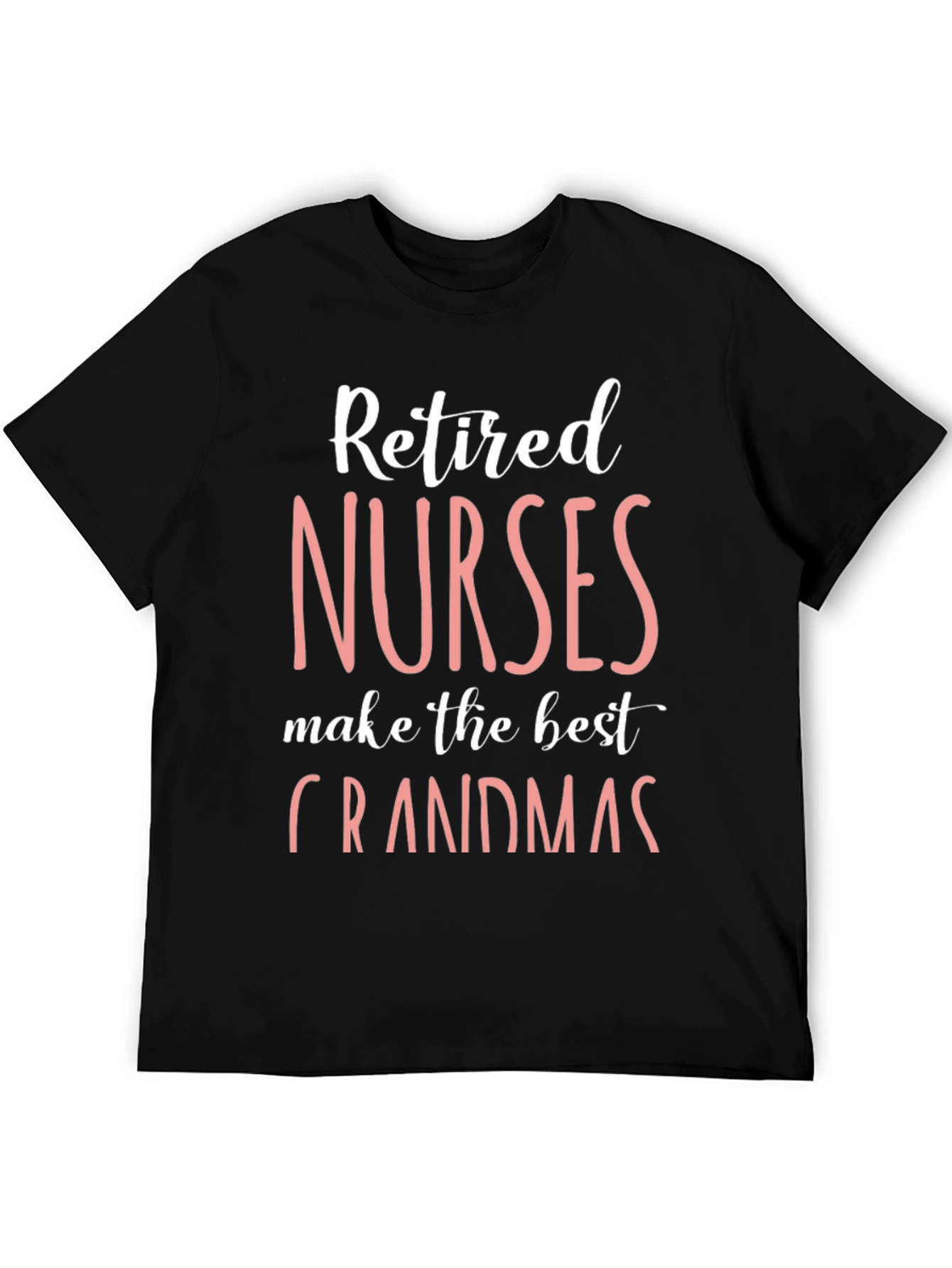 Retired Nurses Make the Best Grandmas T-Shirt