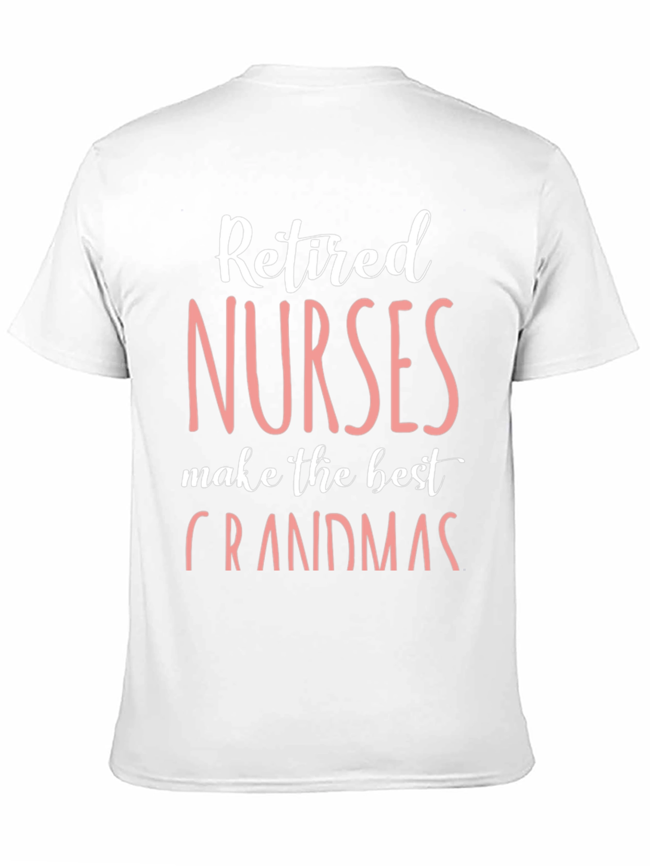 Retired Nurses Make the Best Grandmas T-Shirt
