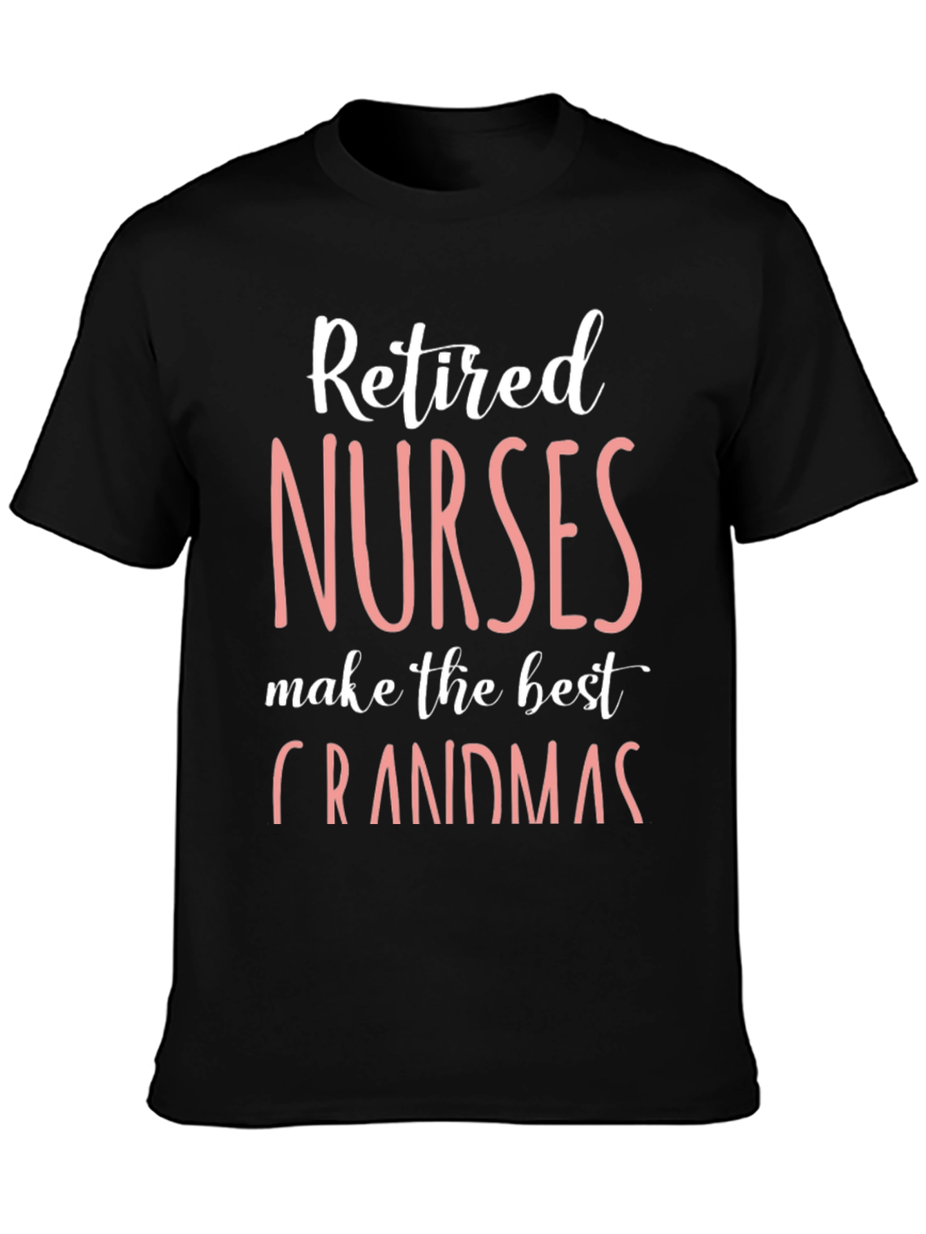Retired Nurses Make the Best Grandmas T-Shirt