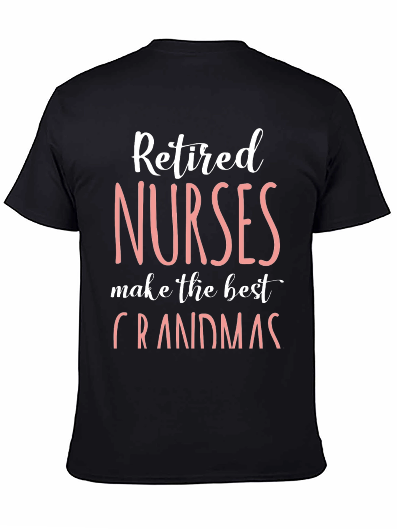 Retired Nurses Make the Best Grandmas T-Shirt