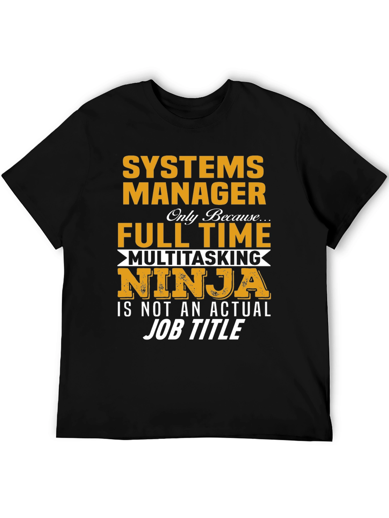 Systems Manager T-Shirt - Multitasking Ninja Job Title
