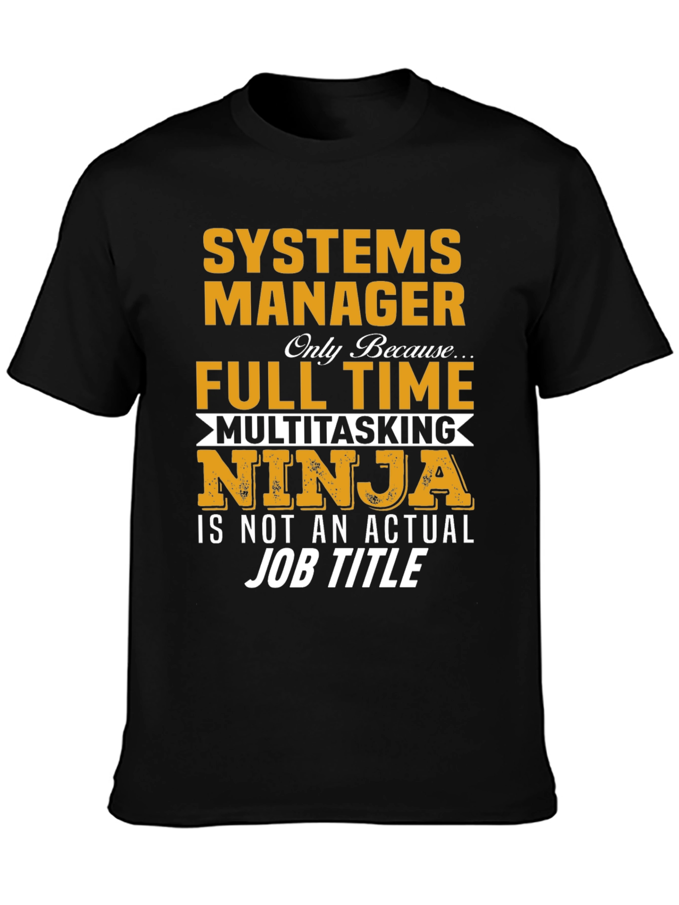 Systems Manager T-Shirt - Multitasking Ninja Job Title