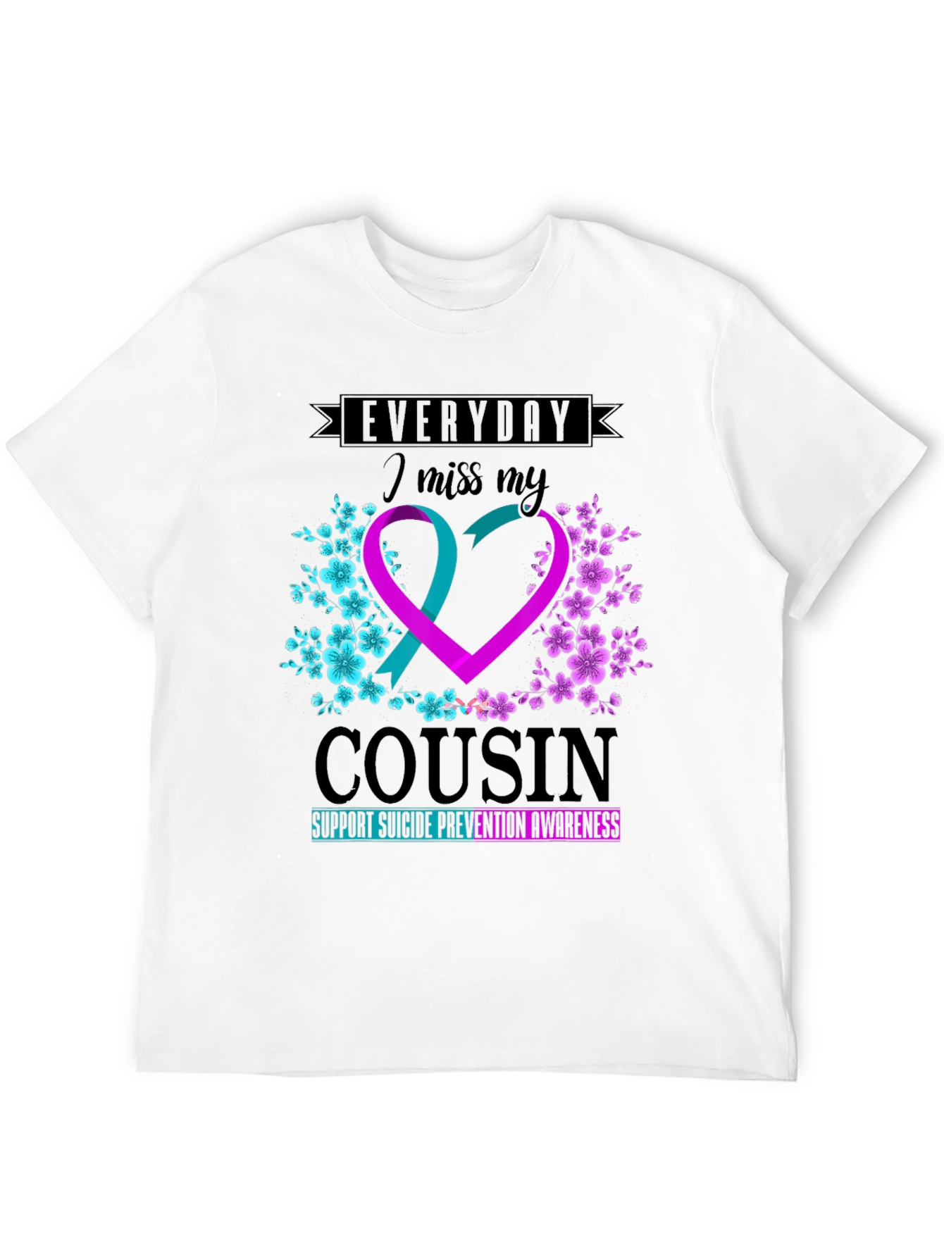 Everyday I Miss My Cousin Suicide Prevention Awareness T-Shirt