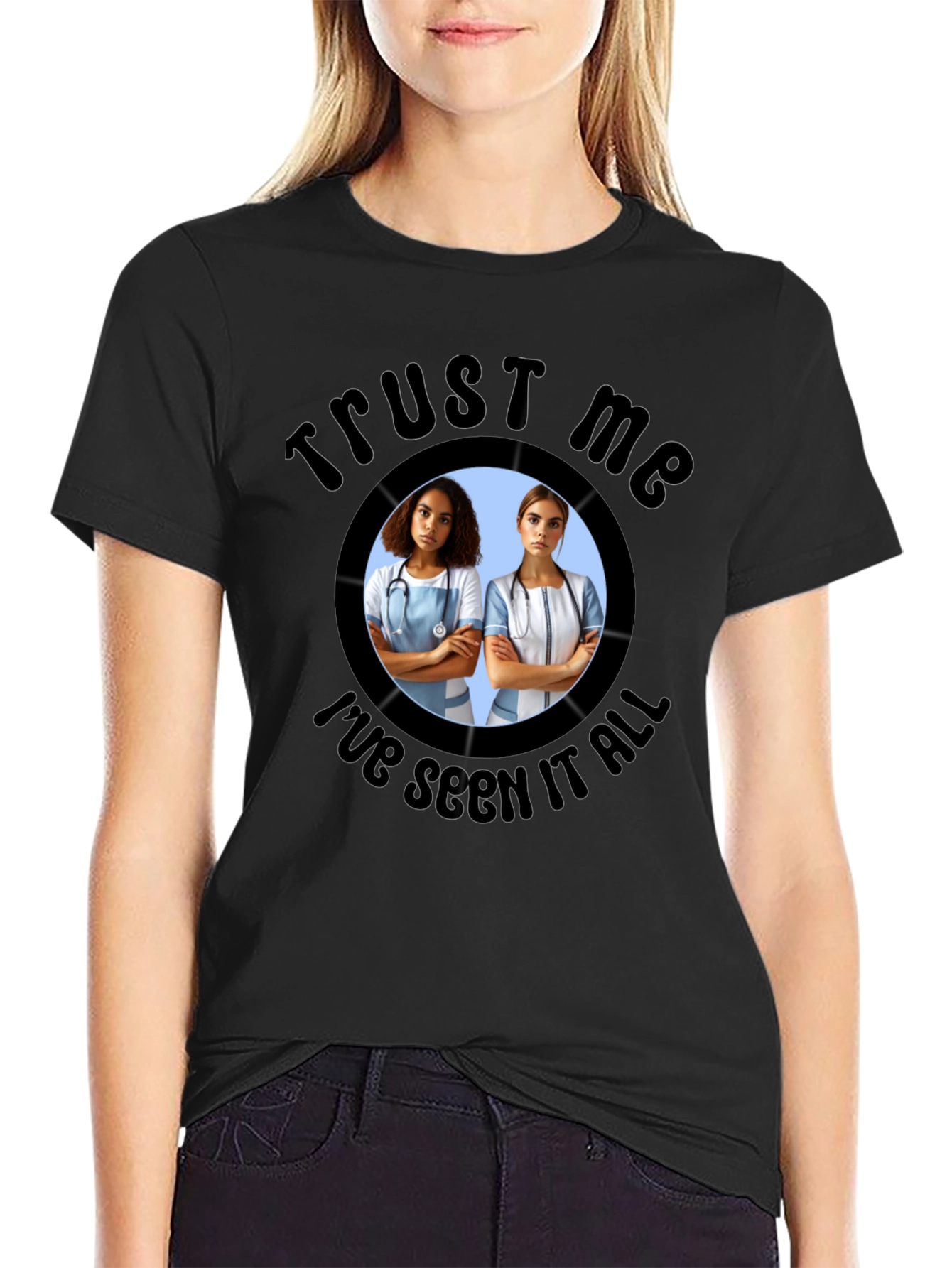 Trust Me Ive Seen It All T-Shirt