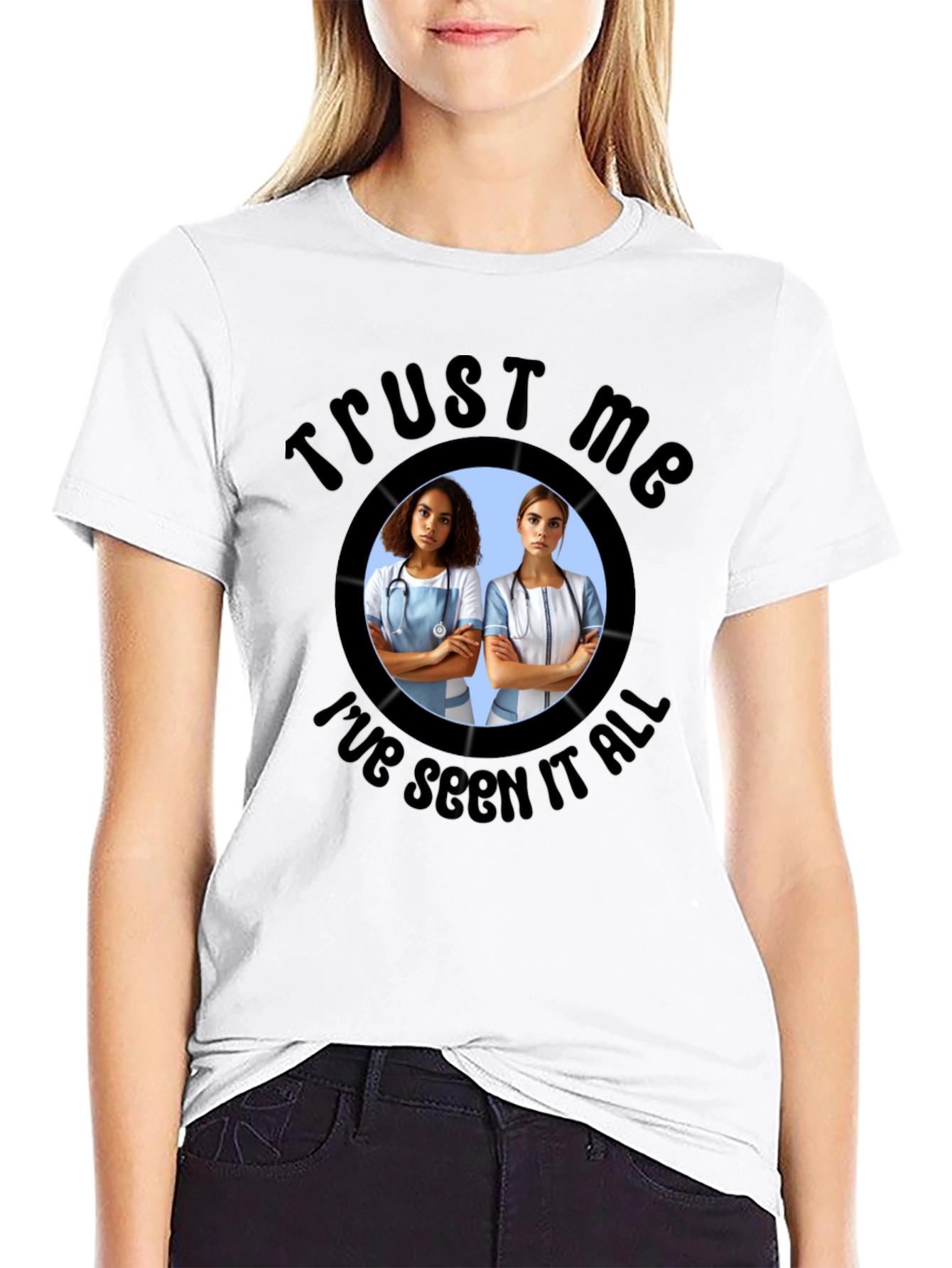 Trust Me Ive Seen It All T-Shirt