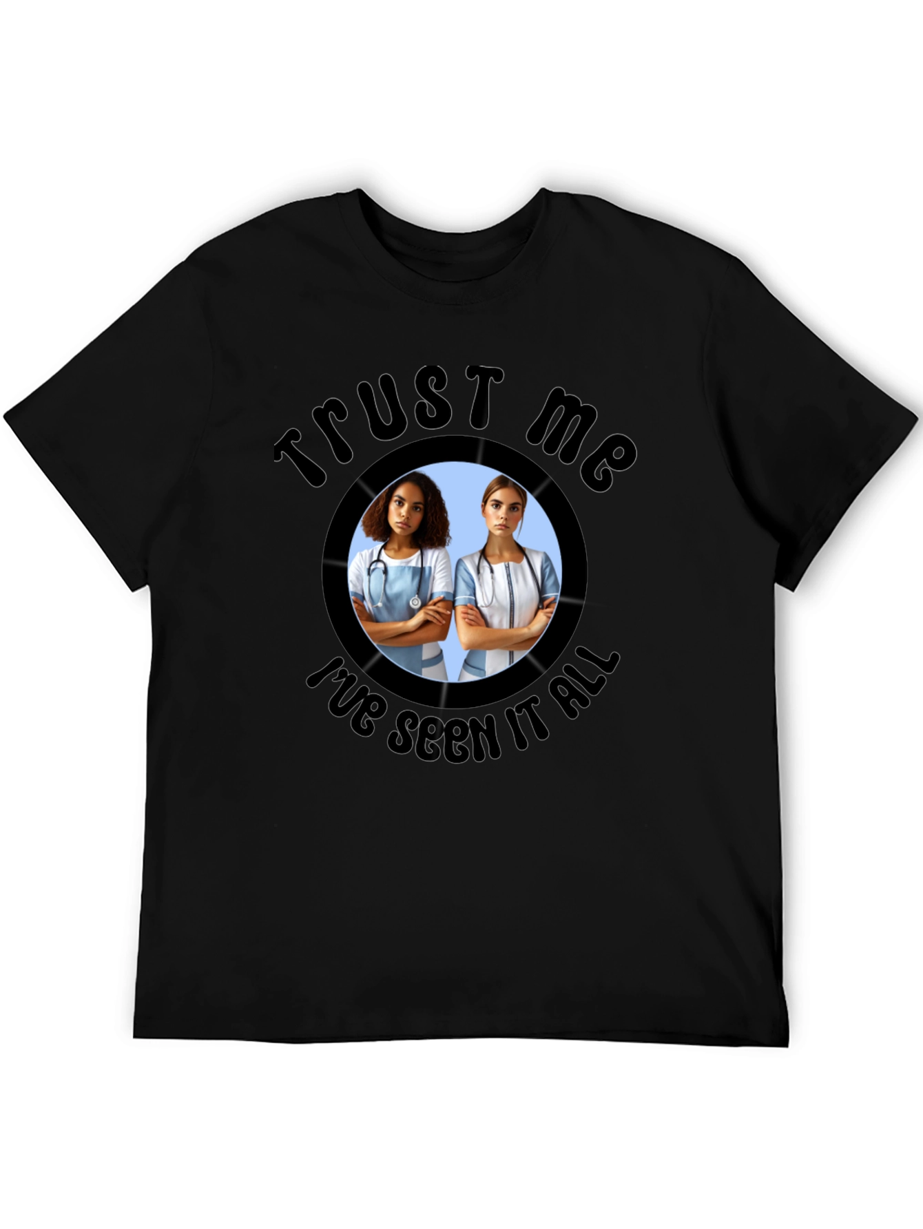 Trust Me Ive Seen It All T-Shirt