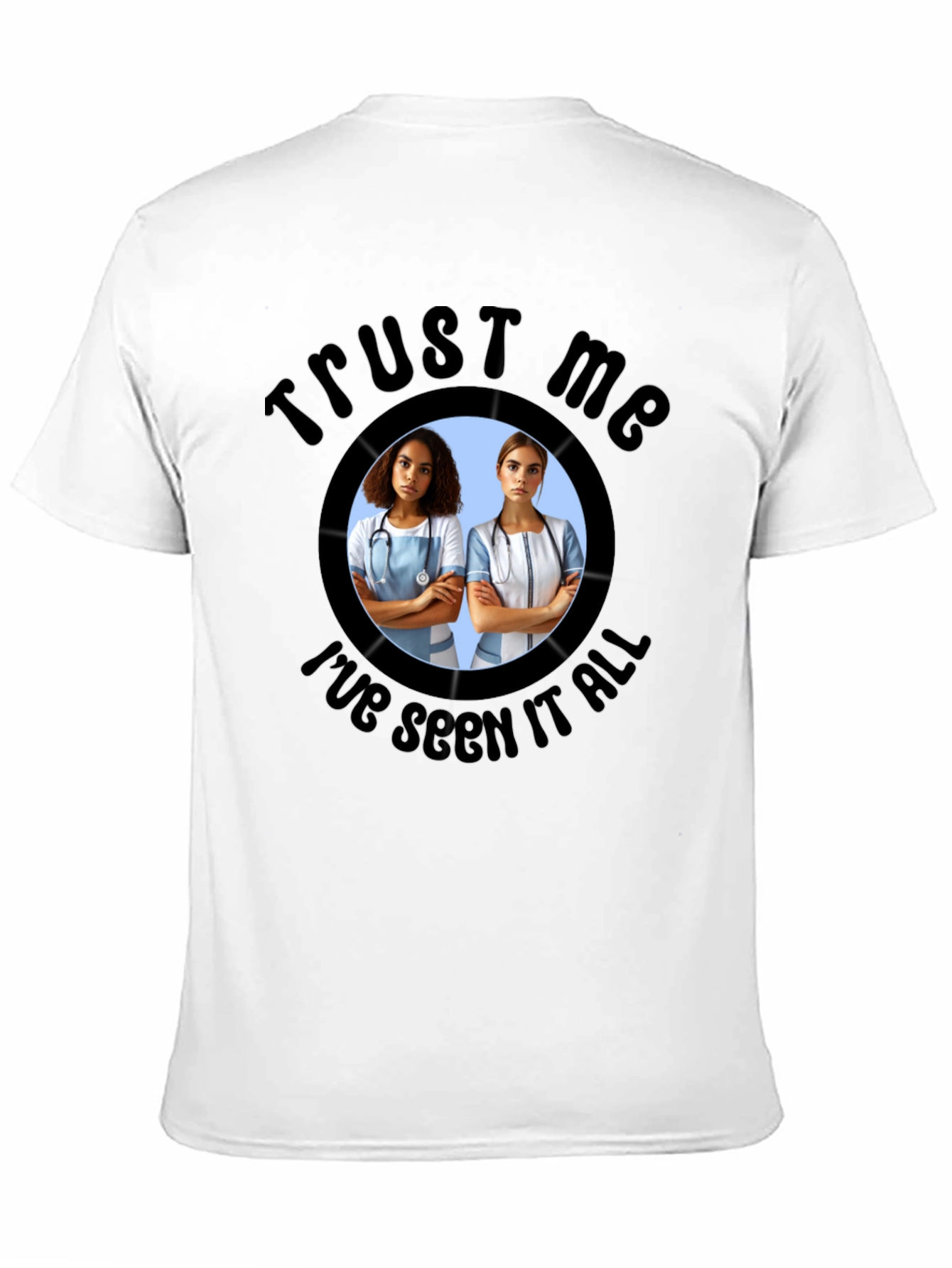 Trust Me Ive Seen It All T-Shirt