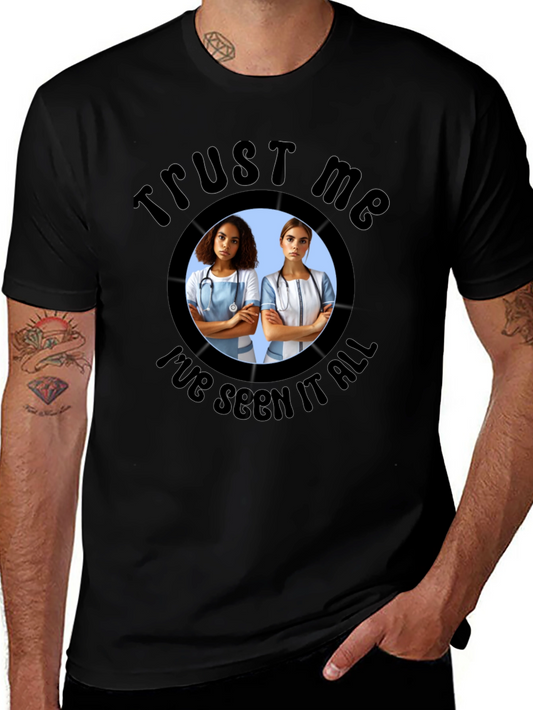Trust Me Ive Seen It All T-Shirt