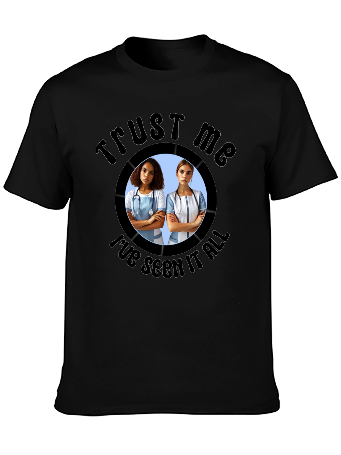 Trust Me Ive Seen It All T-Shirt