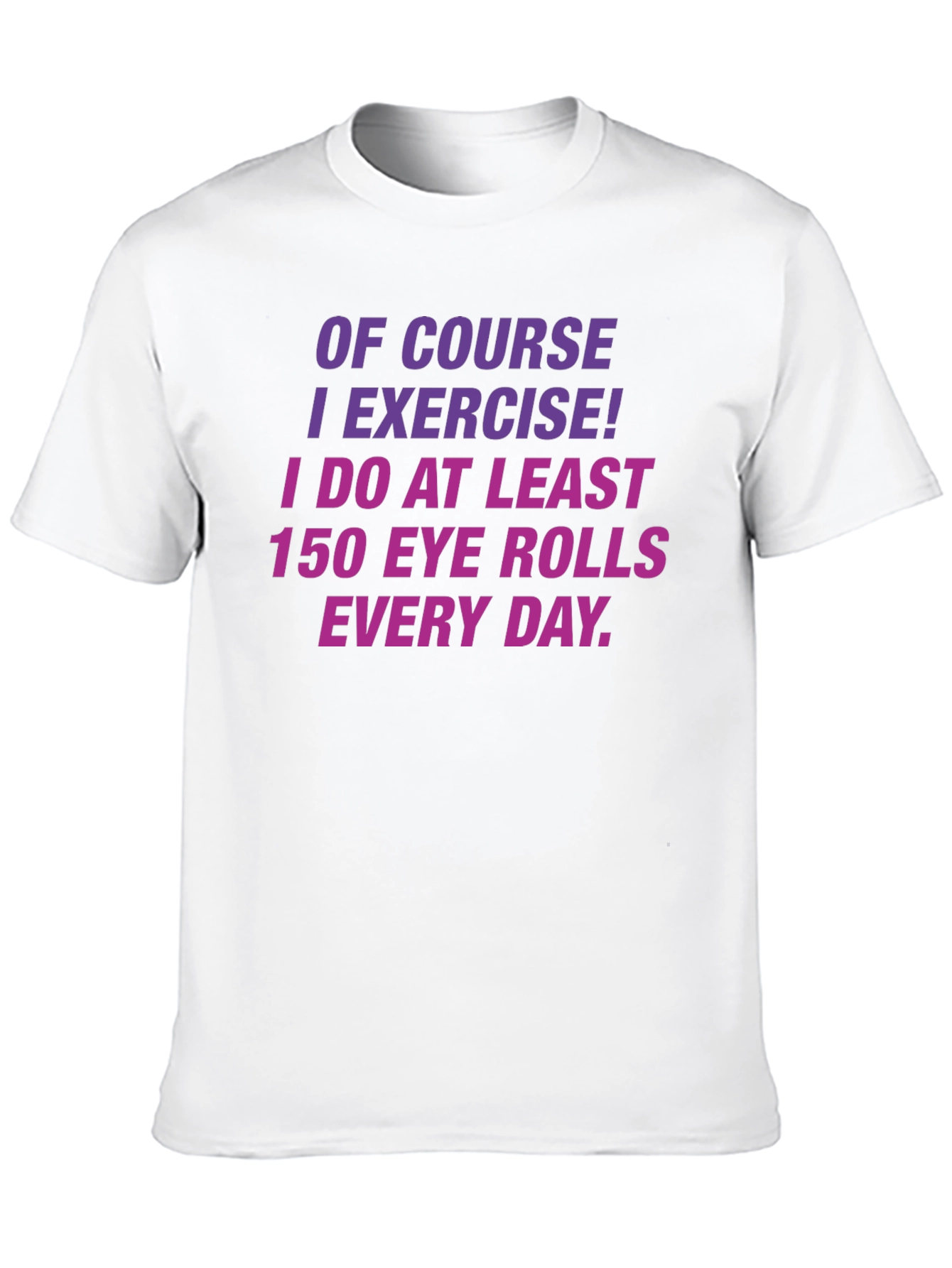 Funny Exercise Eye Rolls T-Shirt