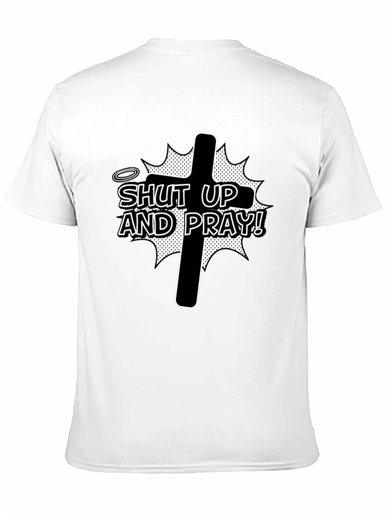 Shut Up and Pray T-Shirt