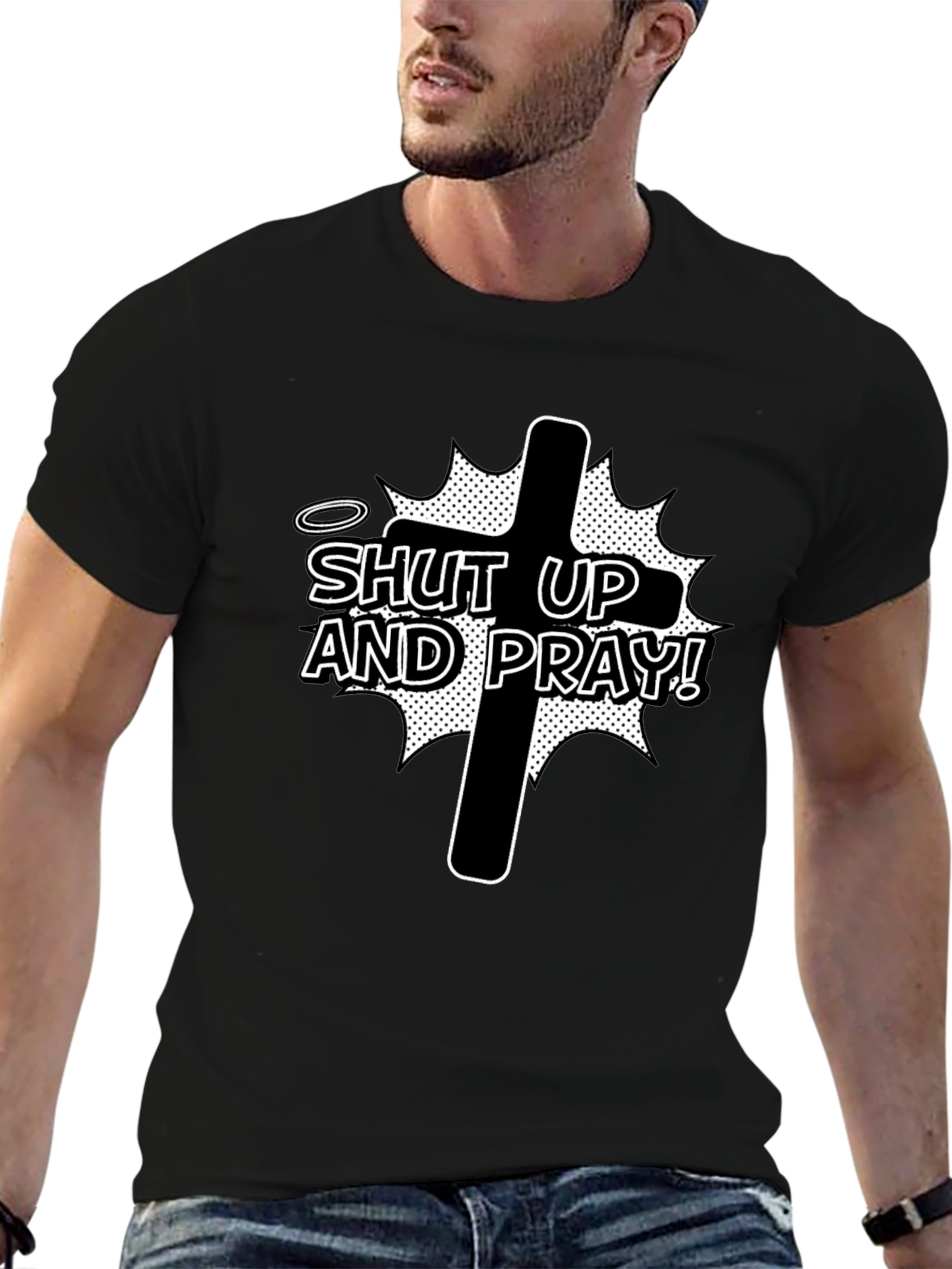 Shut Up and Pray T-Shirt