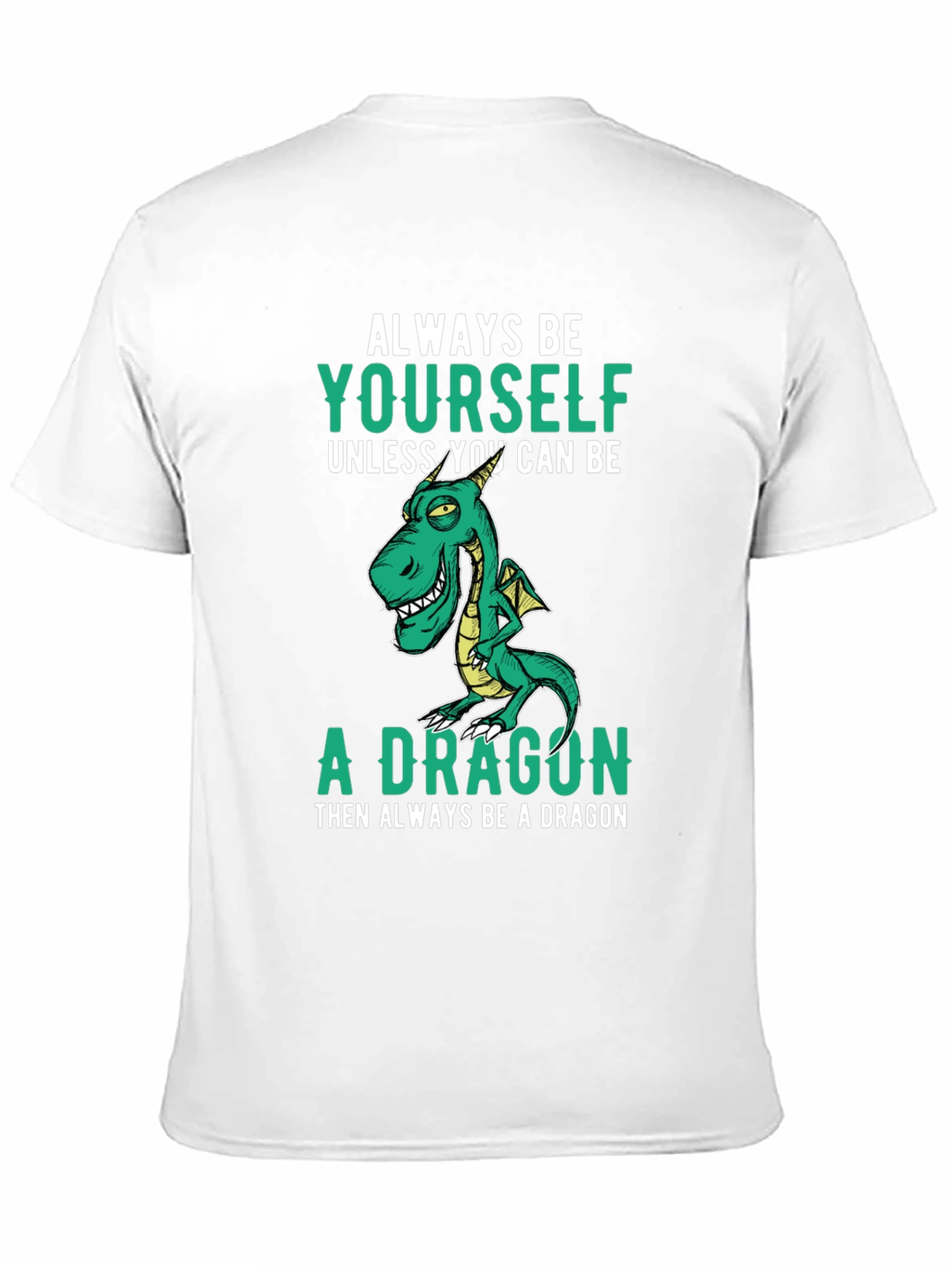 Always Be Yourself Dragon T-Shirt Funny Graphic Tee