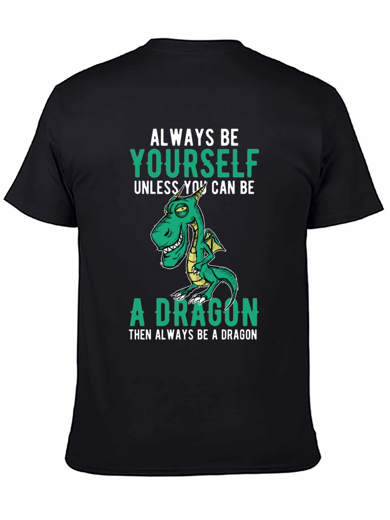 Always Be Yourself Dragon T-Shirt Funny Graphic Tee