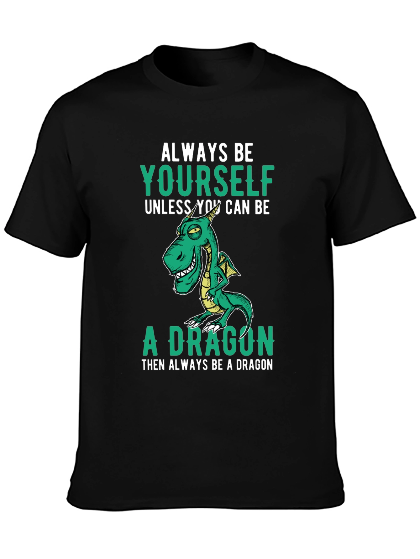 Always Be Yourself Dragon T-Shirt Funny Graphic Tee