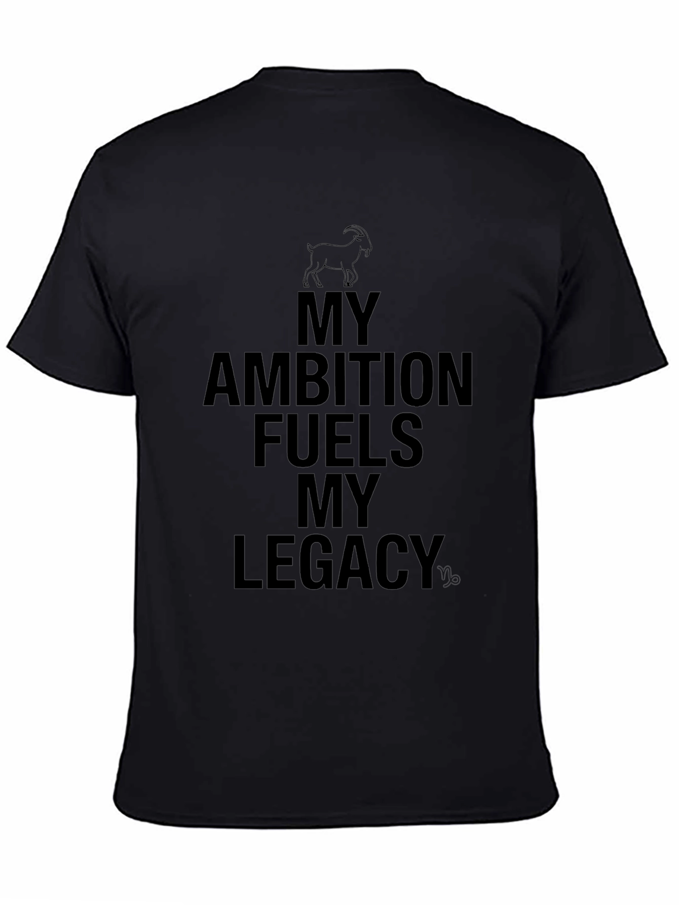 My Ambition Fuels My Legacy T-Shirt