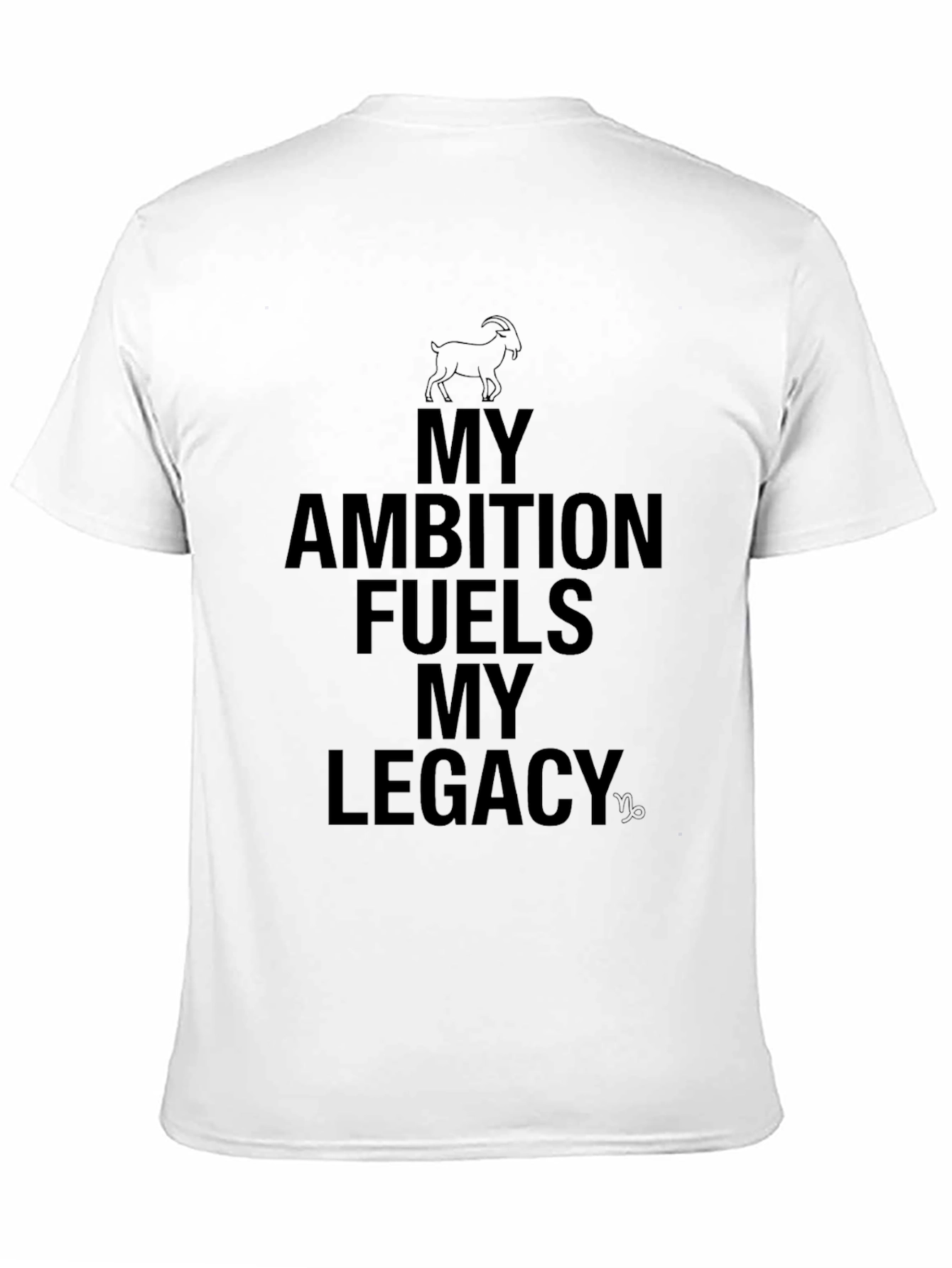 My Ambition Fuels My Legacy T-Shirt