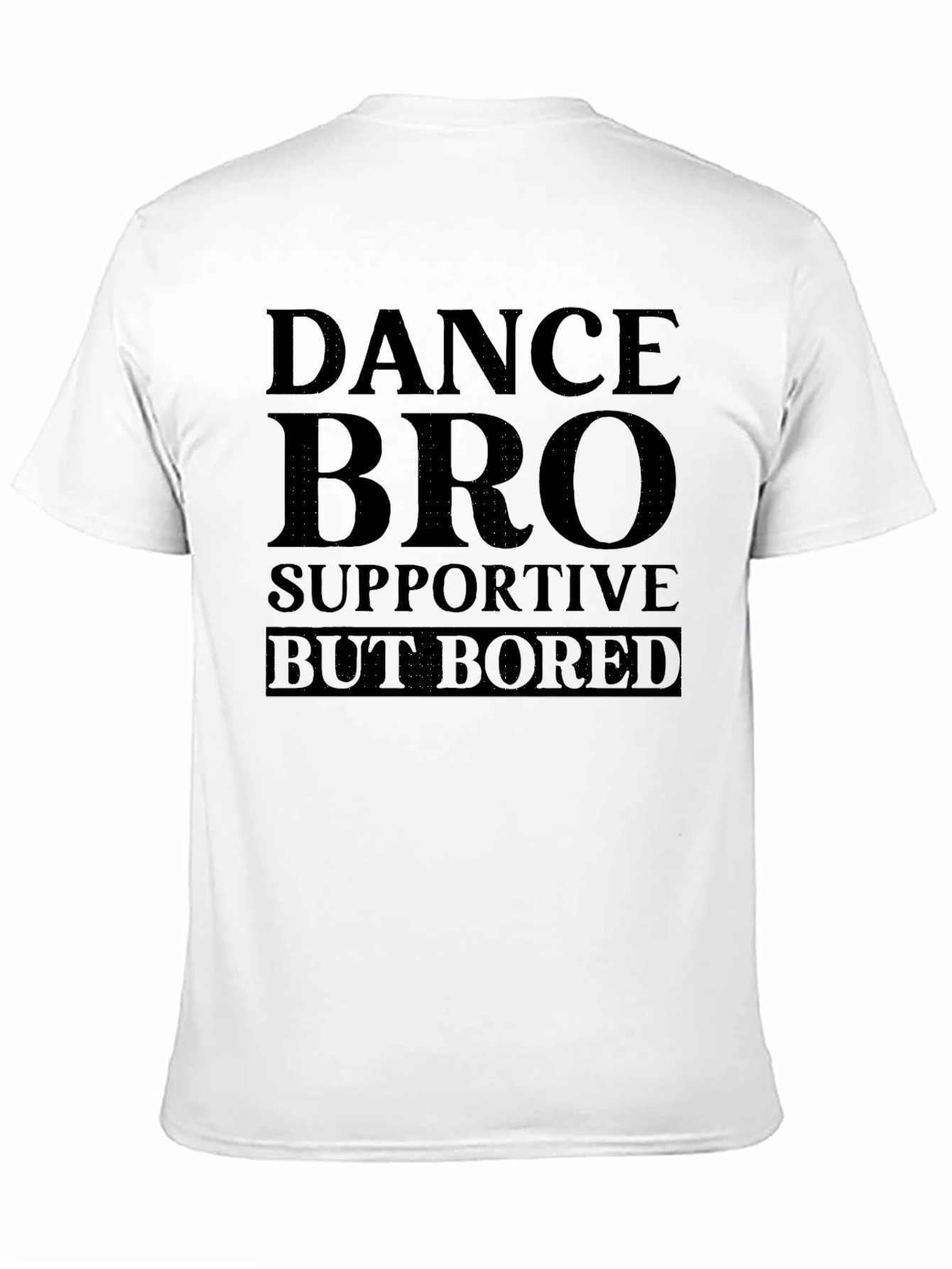 Dance Bro Supportive But Bored Black T-Shirt