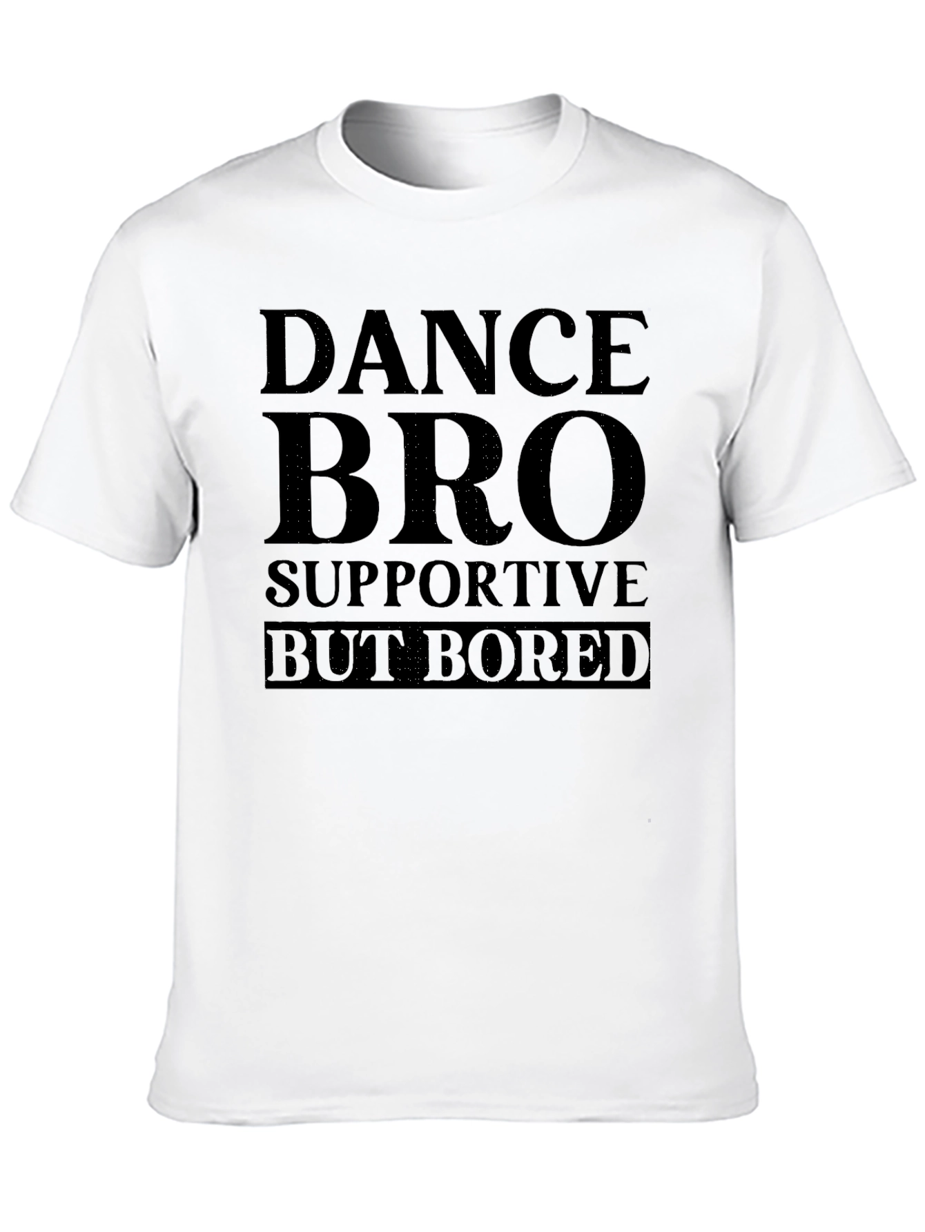 Dance Bro Supportive But Bored Black T-Shirt