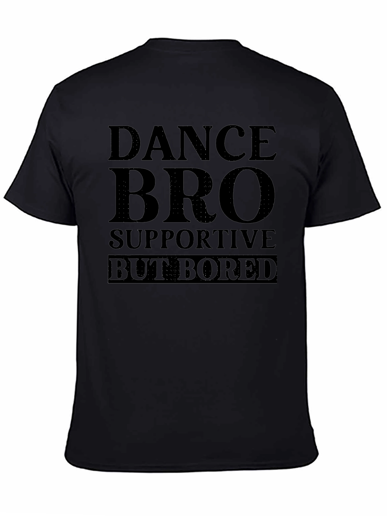 Dance Bro Supportive But Bored Black T-Shirt