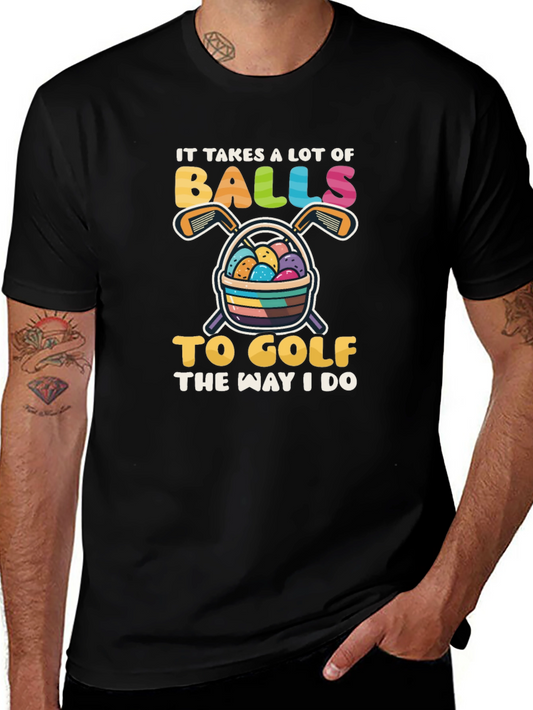 Funny Golf T-Shirt - It Takes Balls to Golf
