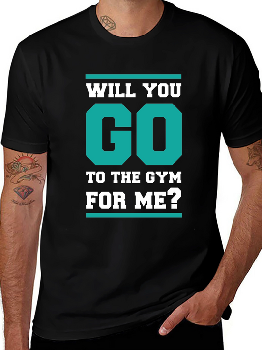 Will You Go to The Gym For Me? Black T-Shirt