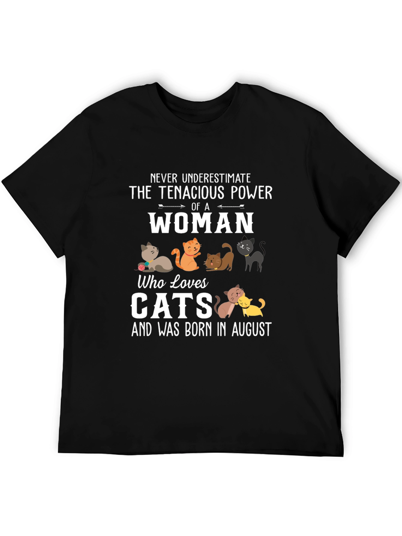 Tenacious Woman Cat Lover August Birthday T-Shirt