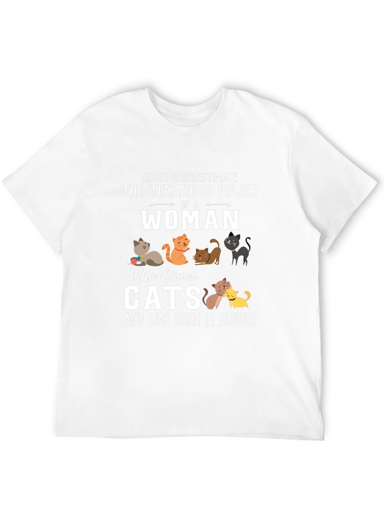 Tenacious Woman Cat Lover August Birthday T-Shirt