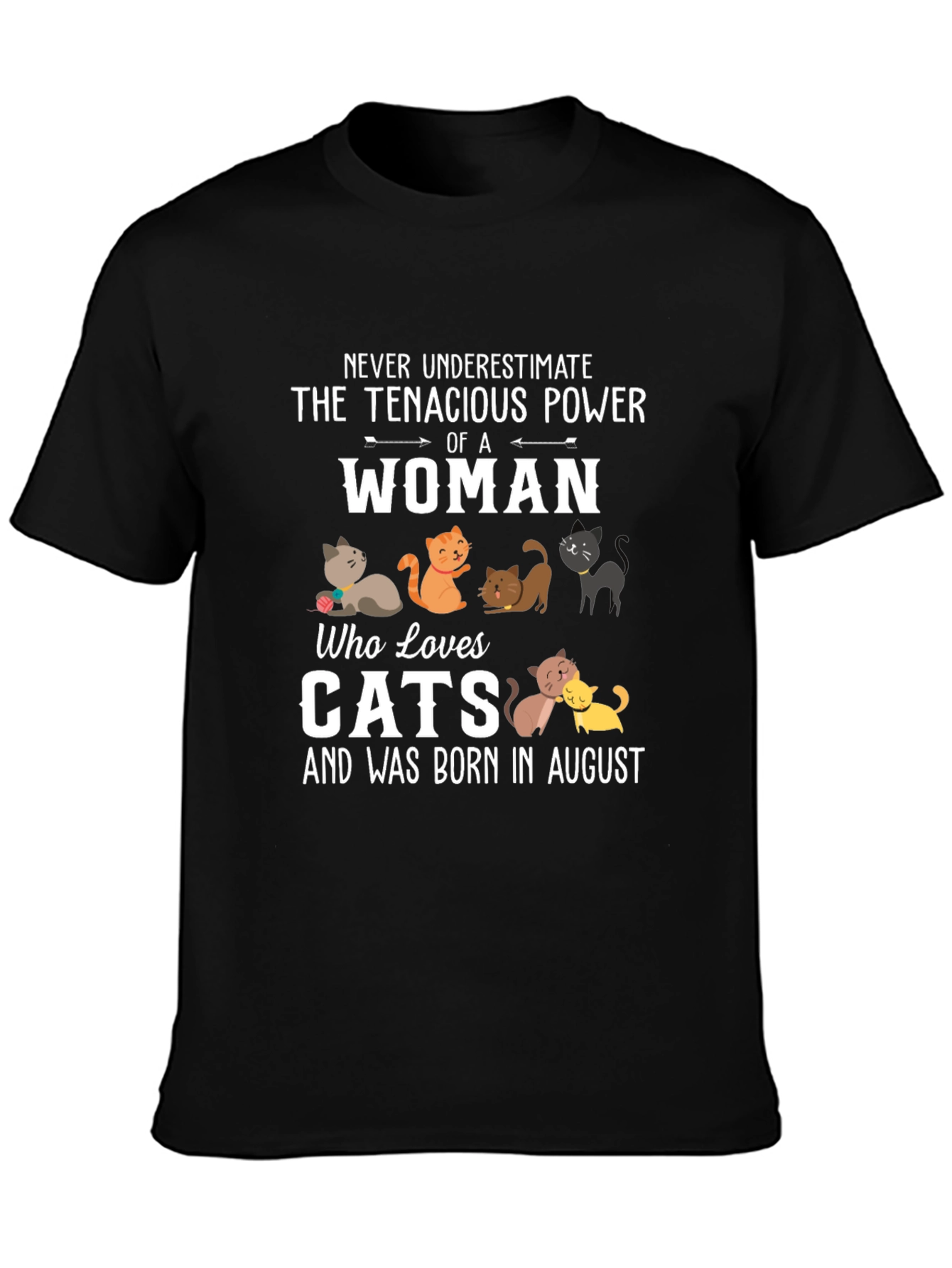 Tenacious Woman Cat Lover August Birthday T-Shirt
