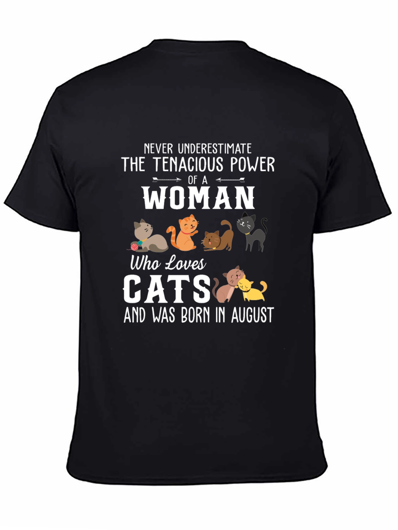 Tenacious Woman Cat Lover August Birthday T-Shirt