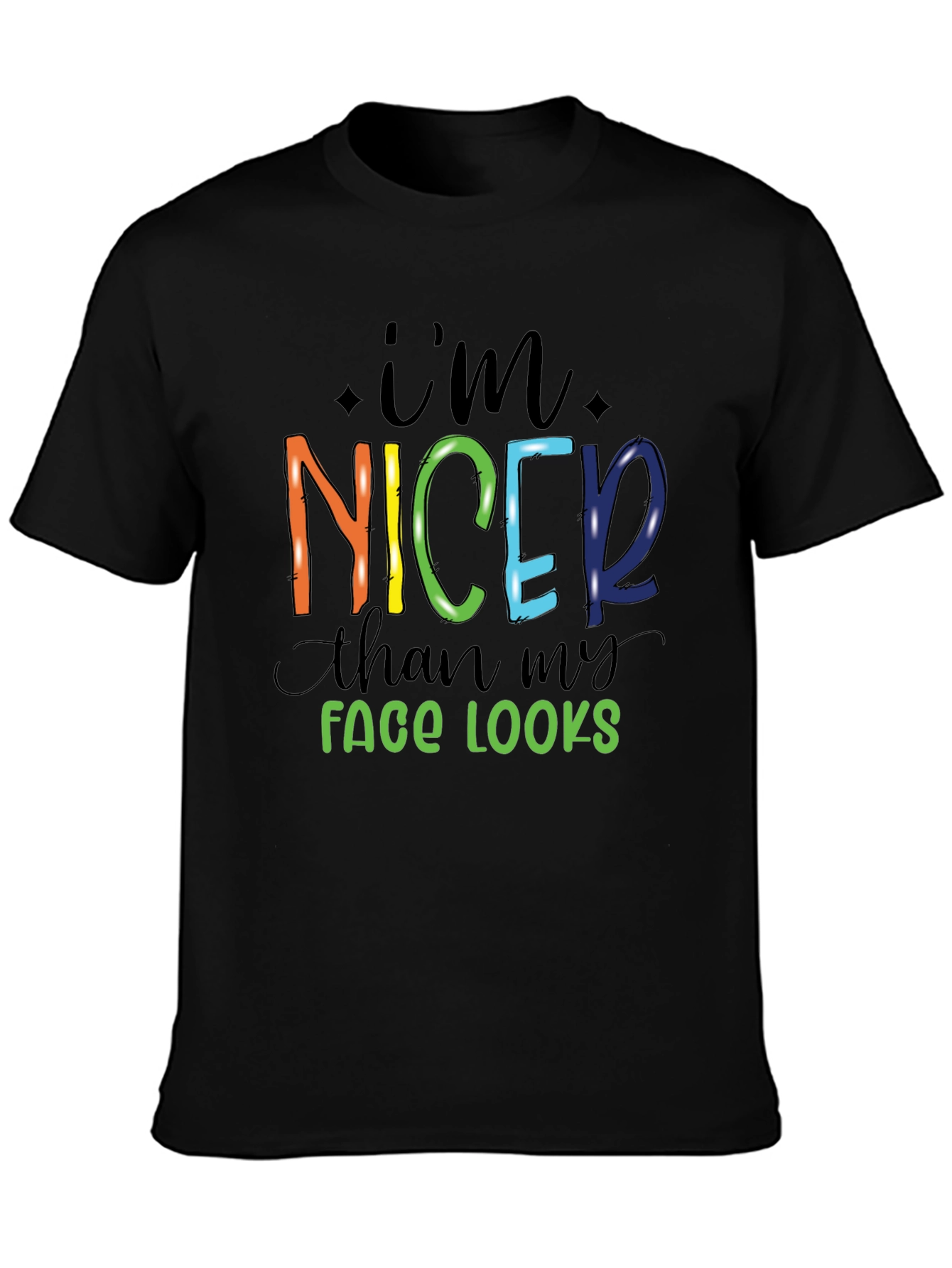 Im Nicer Than My Face Looks Graphic Tee
