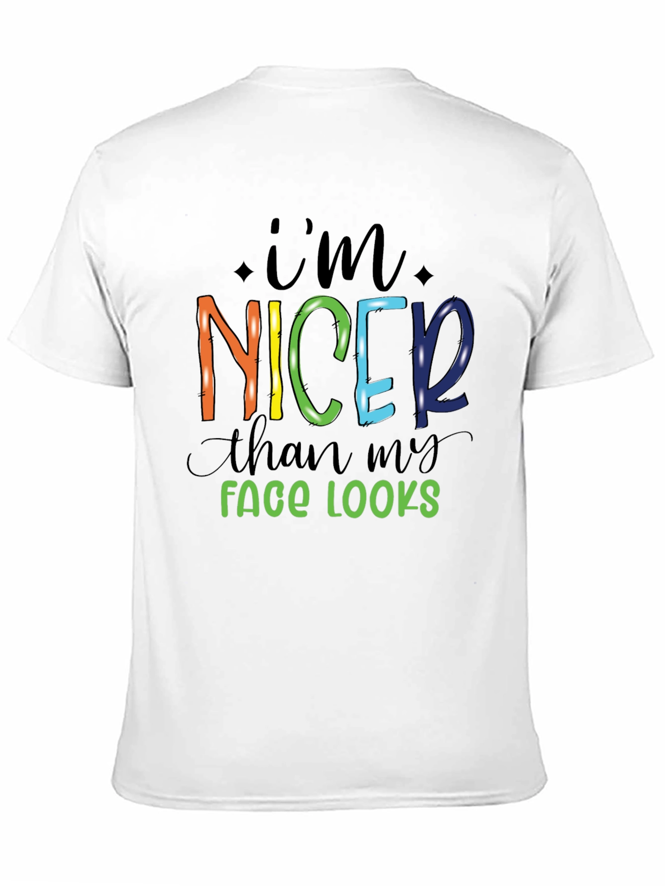 Im Nicer Than My Face Looks Graphic Tee