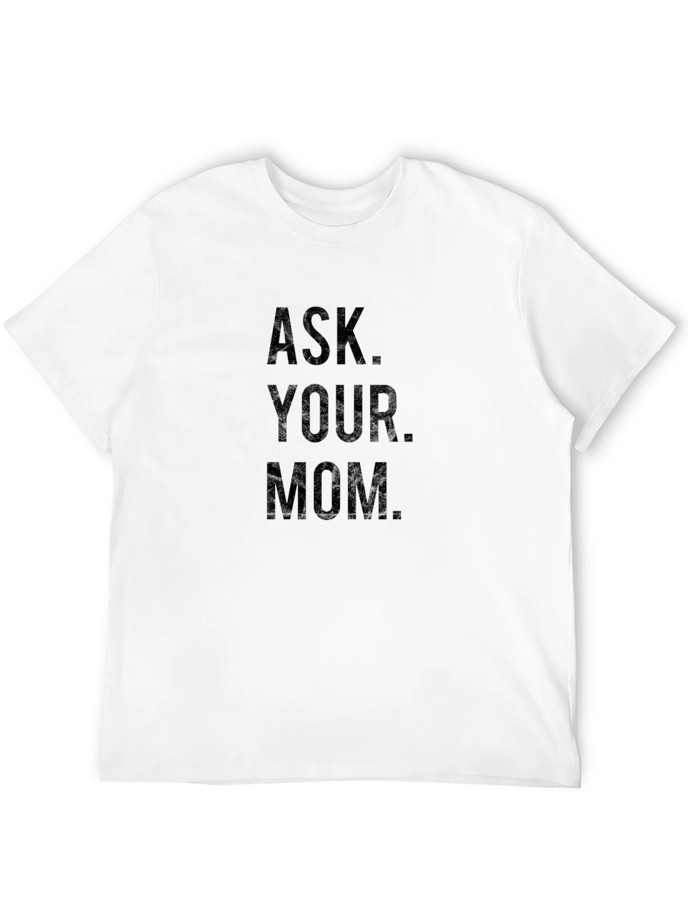 Ask Your Mom Graphic Tee - Classic Black T-Shirt