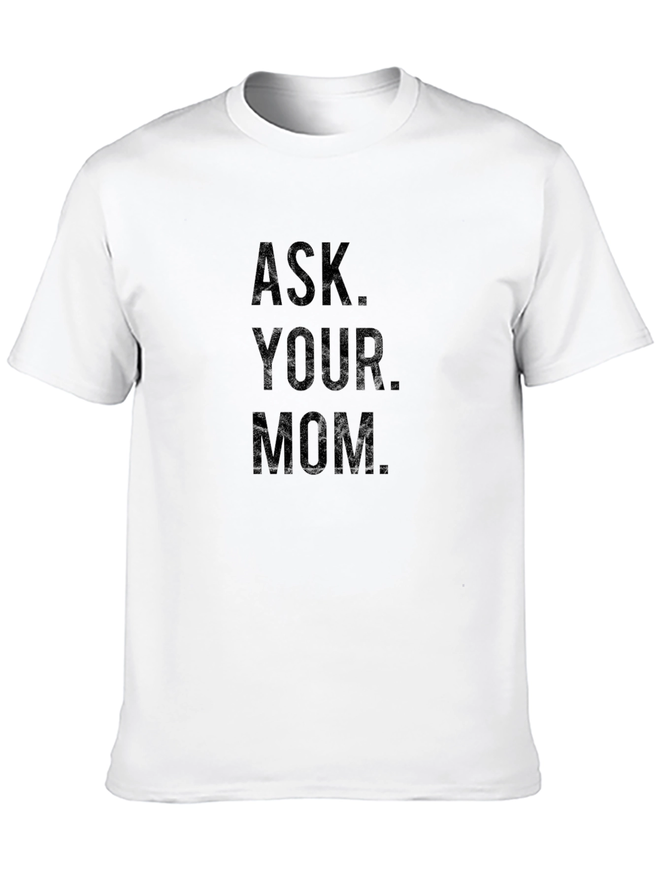 Ask Your Mom Graphic Tee - Classic Black T-Shirt