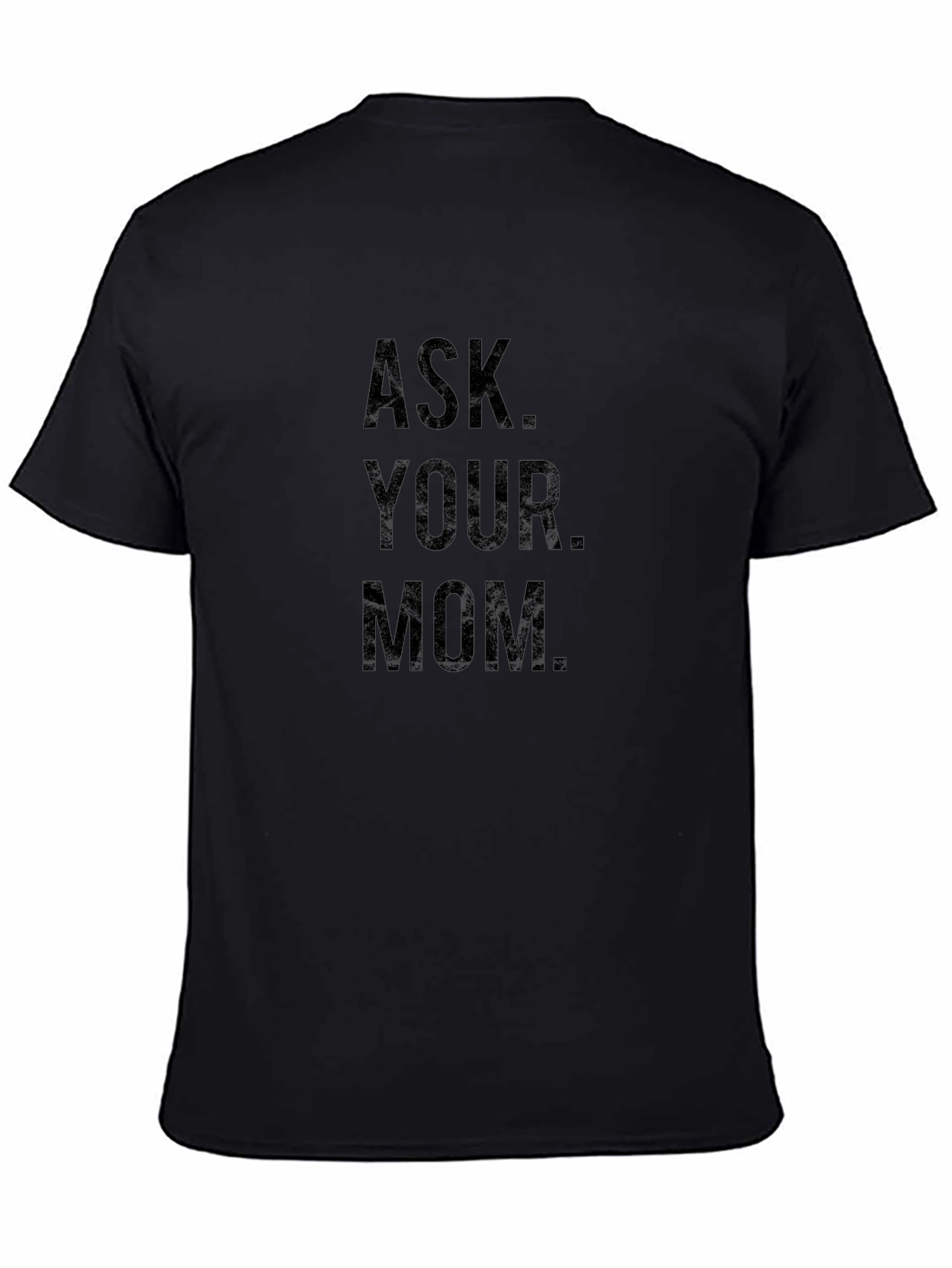 Ask Your Mom Graphic Tee - Classic Black T-Shirt