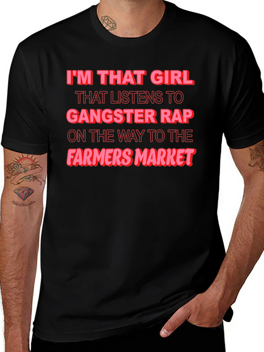 Im That Girl Gangster Rap Farmers Market T-Shirt