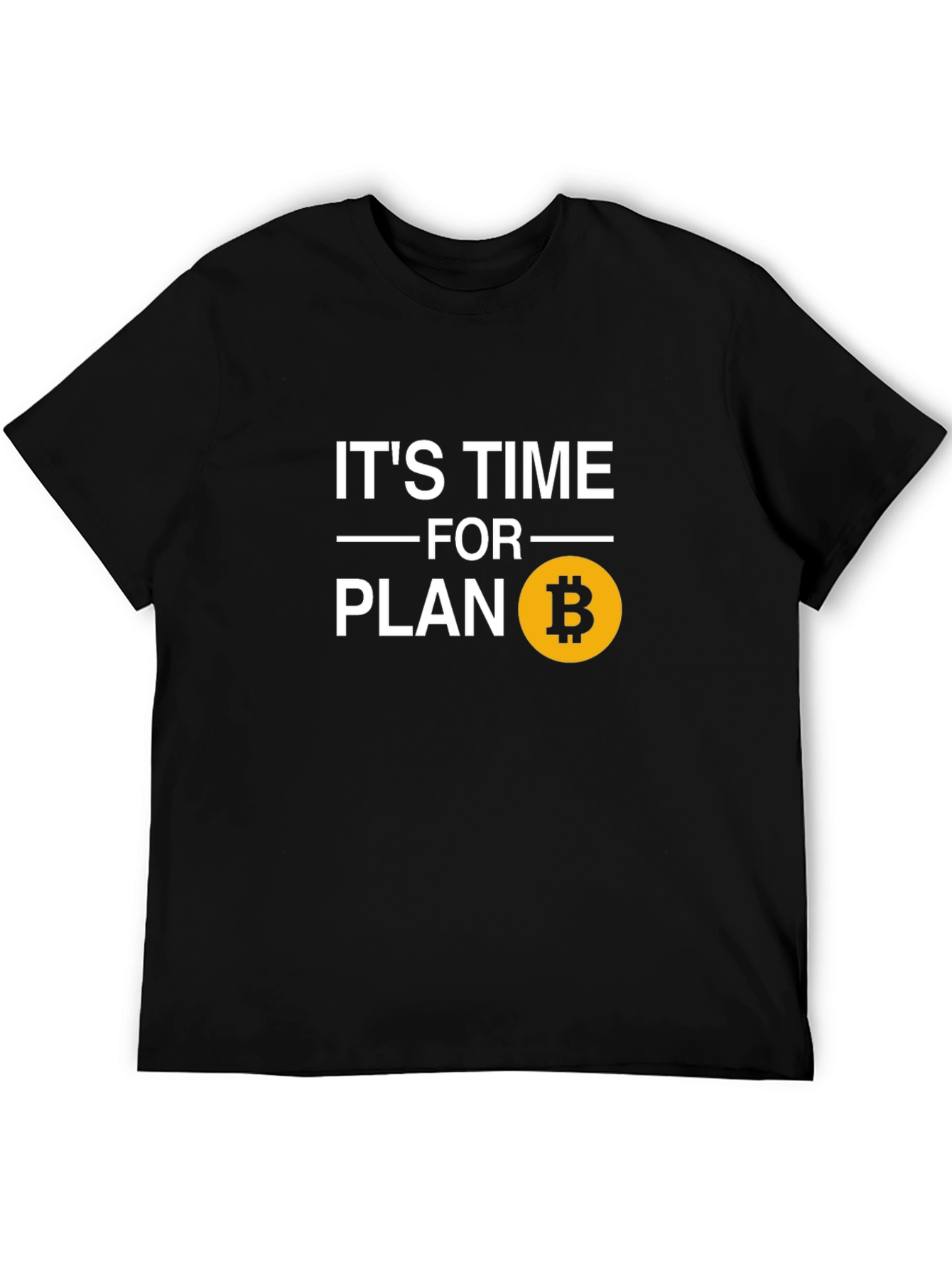 Its Time for Plan B Bitcoin T-Shirt