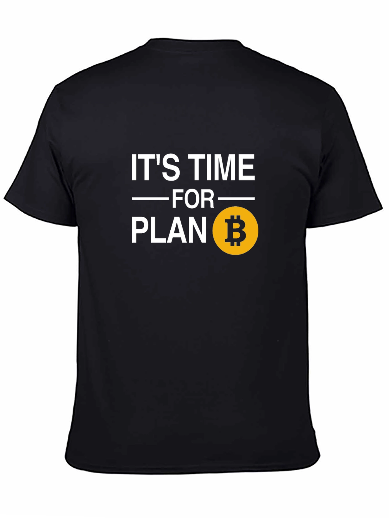 Its Time for Plan B Bitcoin T-Shirt