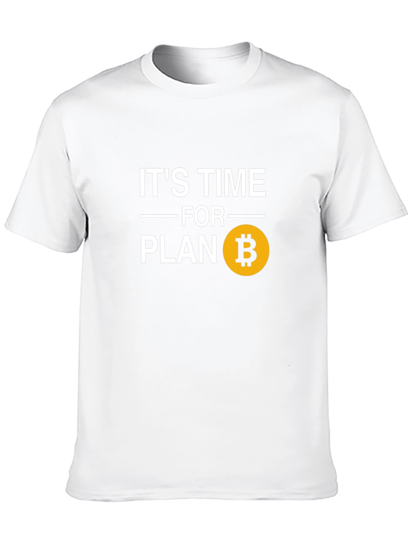 Its Time for Plan B Bitcoin T-Shirt