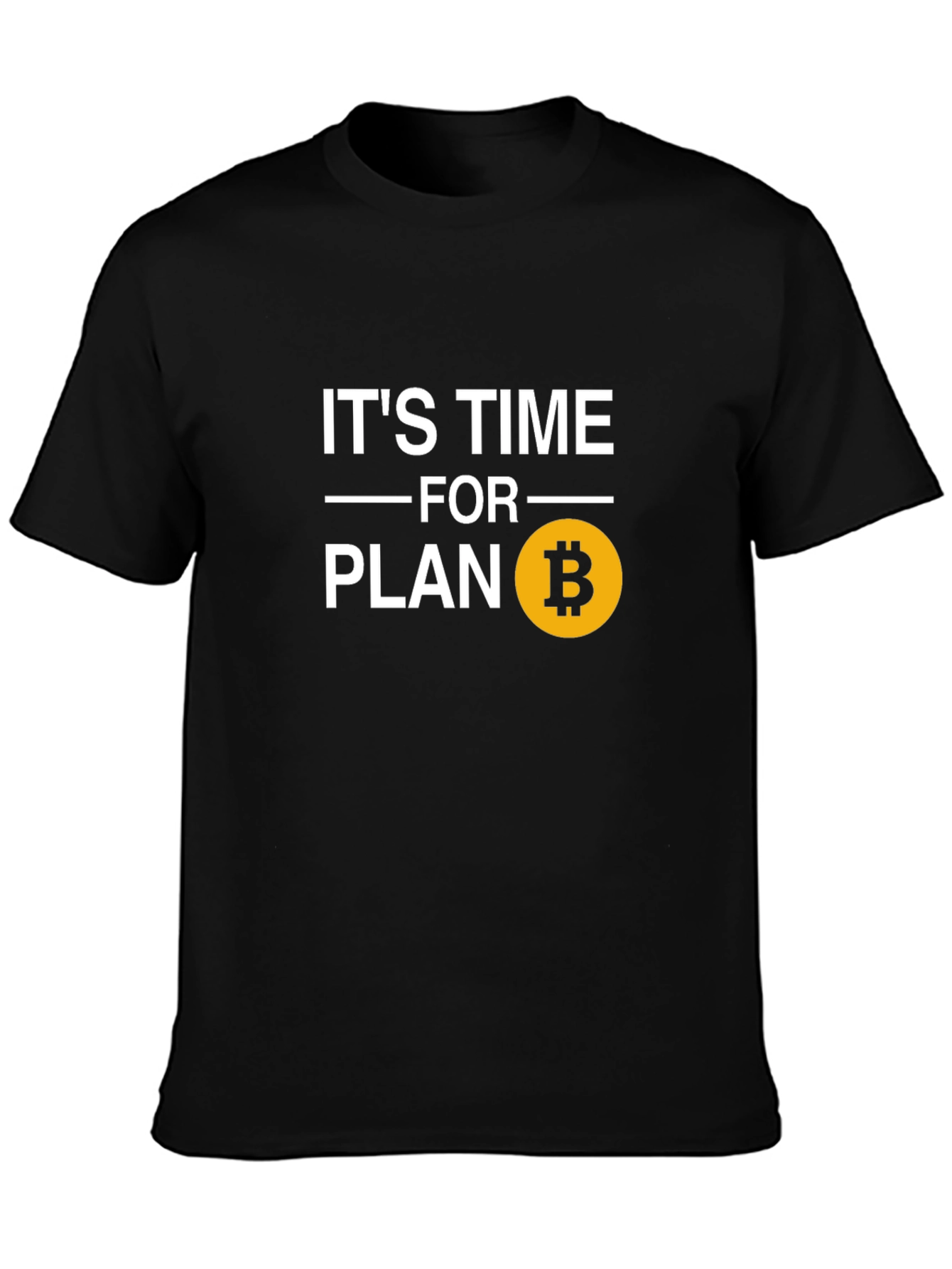Its Time for Plan B Bitcoin T-Shirt