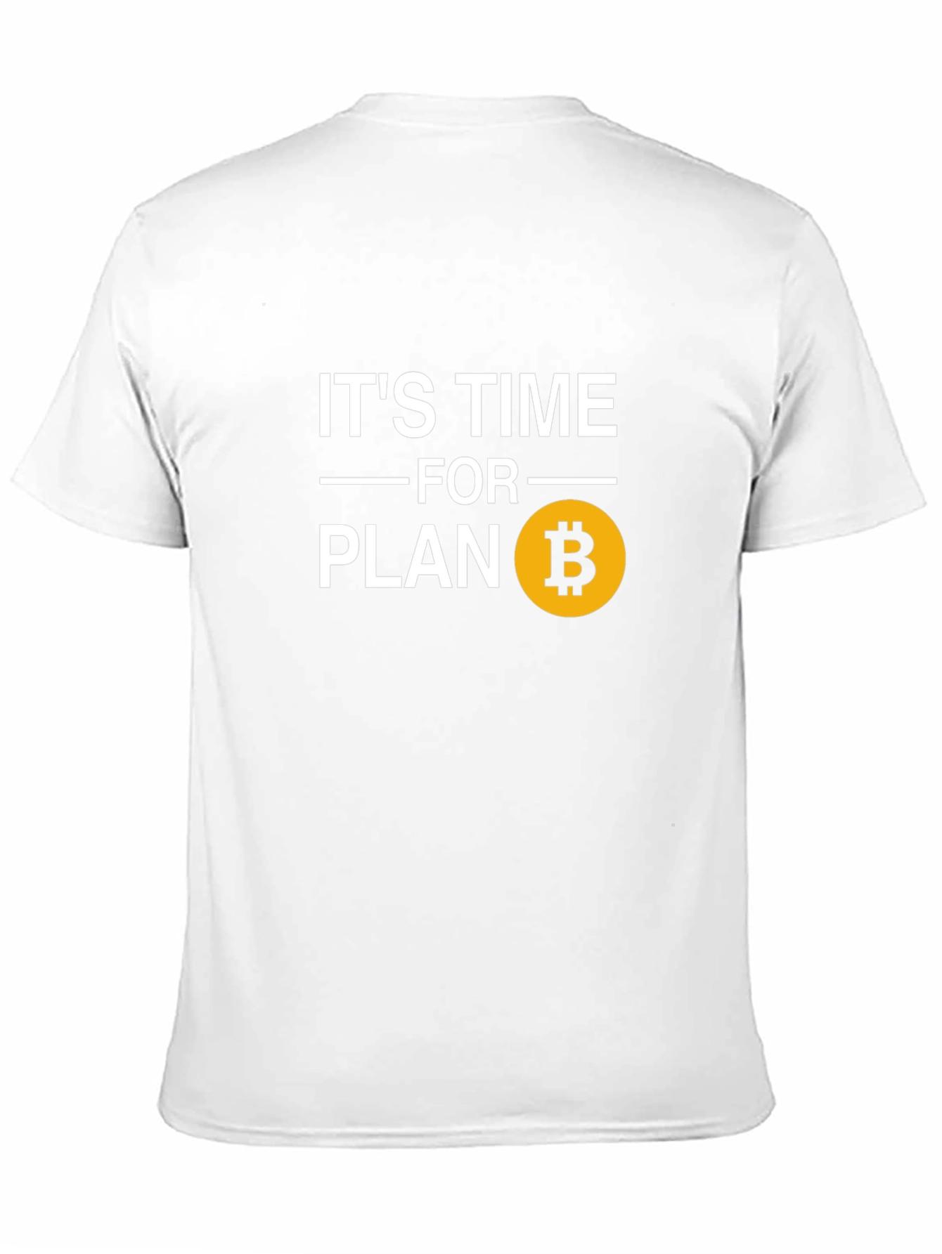 Its Time for Plan B Bitcoin T-Shirt