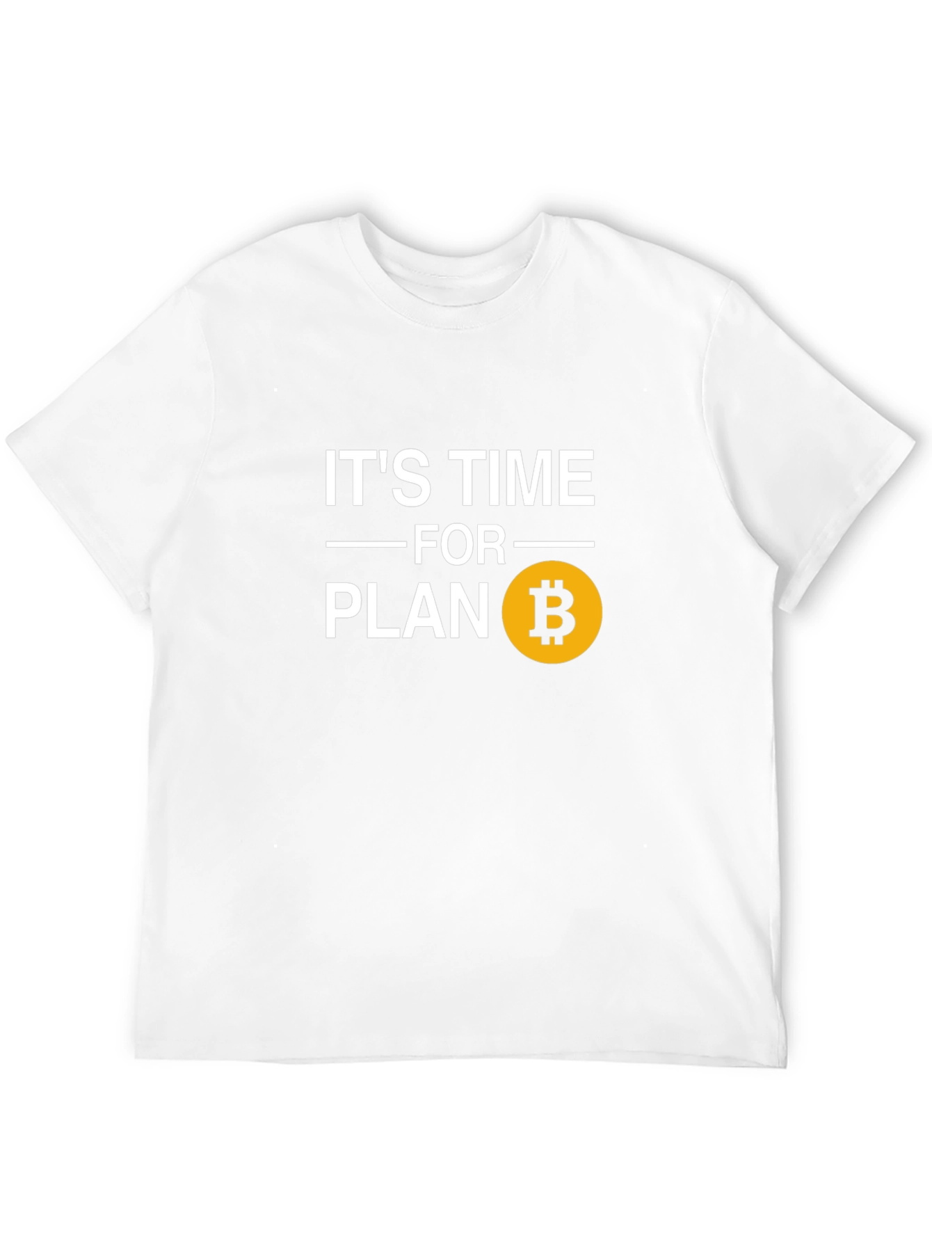 Its Time for Plan B Bitcoin T-Shirt