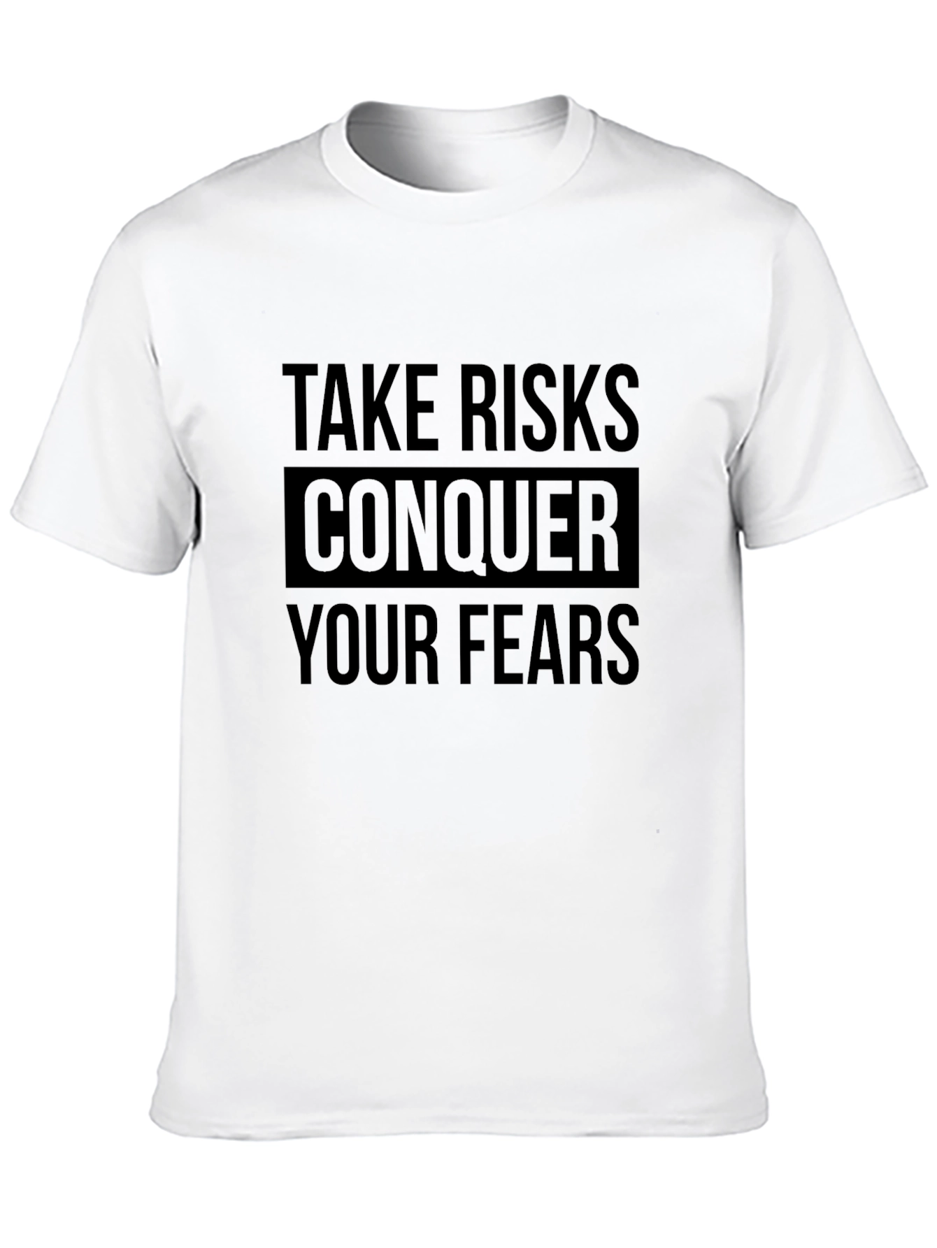 Take Risks Conquer Fears T-Shirt