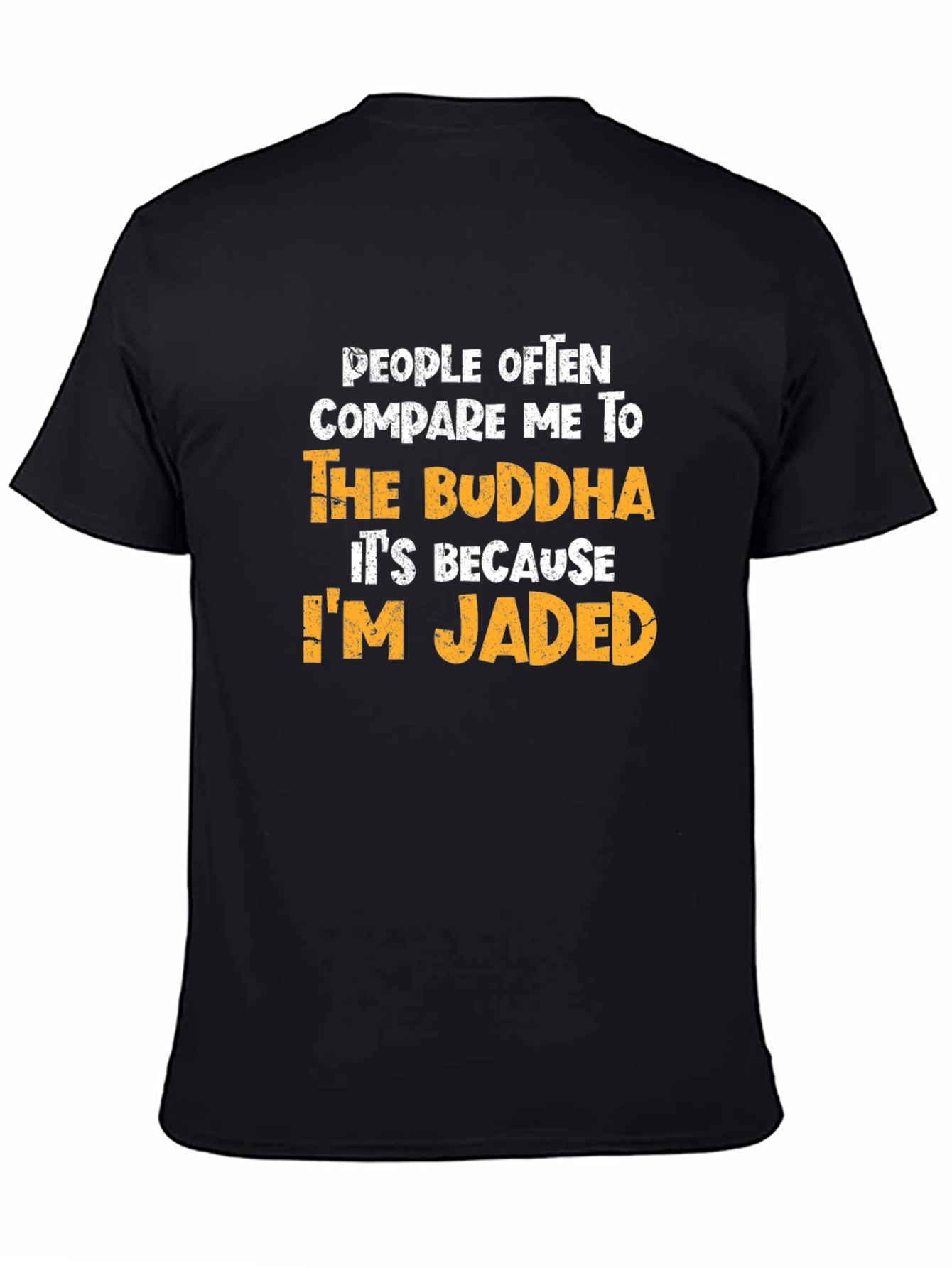 Buddha Jaded Humor T-Shirt - Funny Novelty Tee