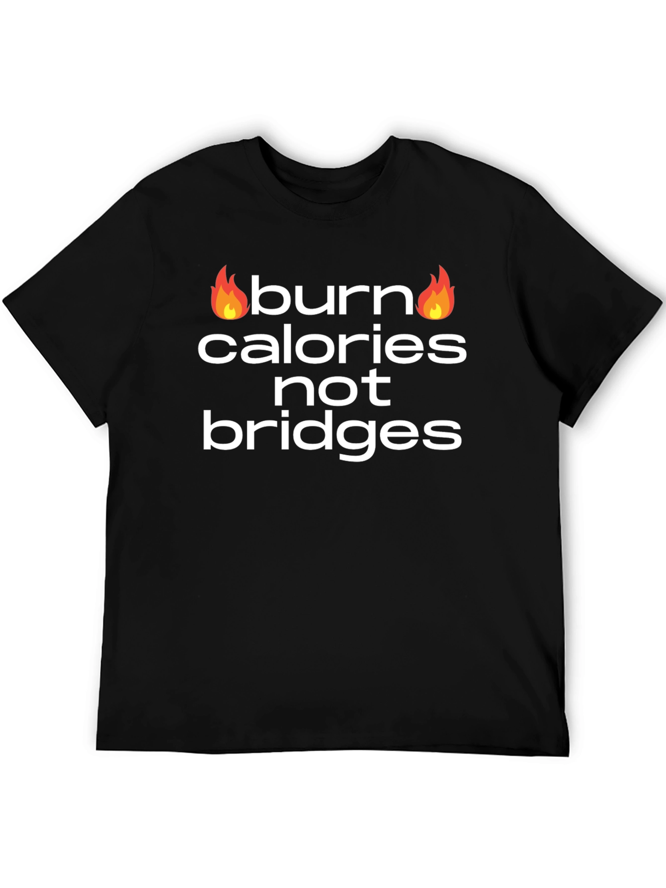 Burn Calories Not Bridges Graphic Tee