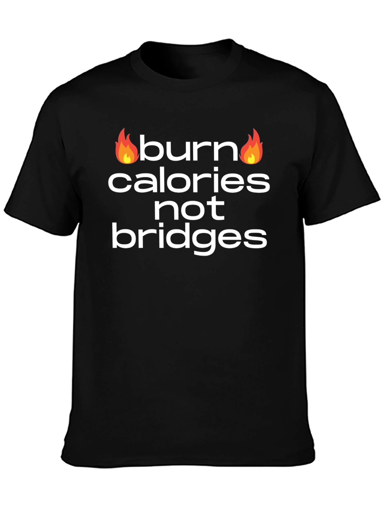 Burn Calories Not Bridges Graphic Tee