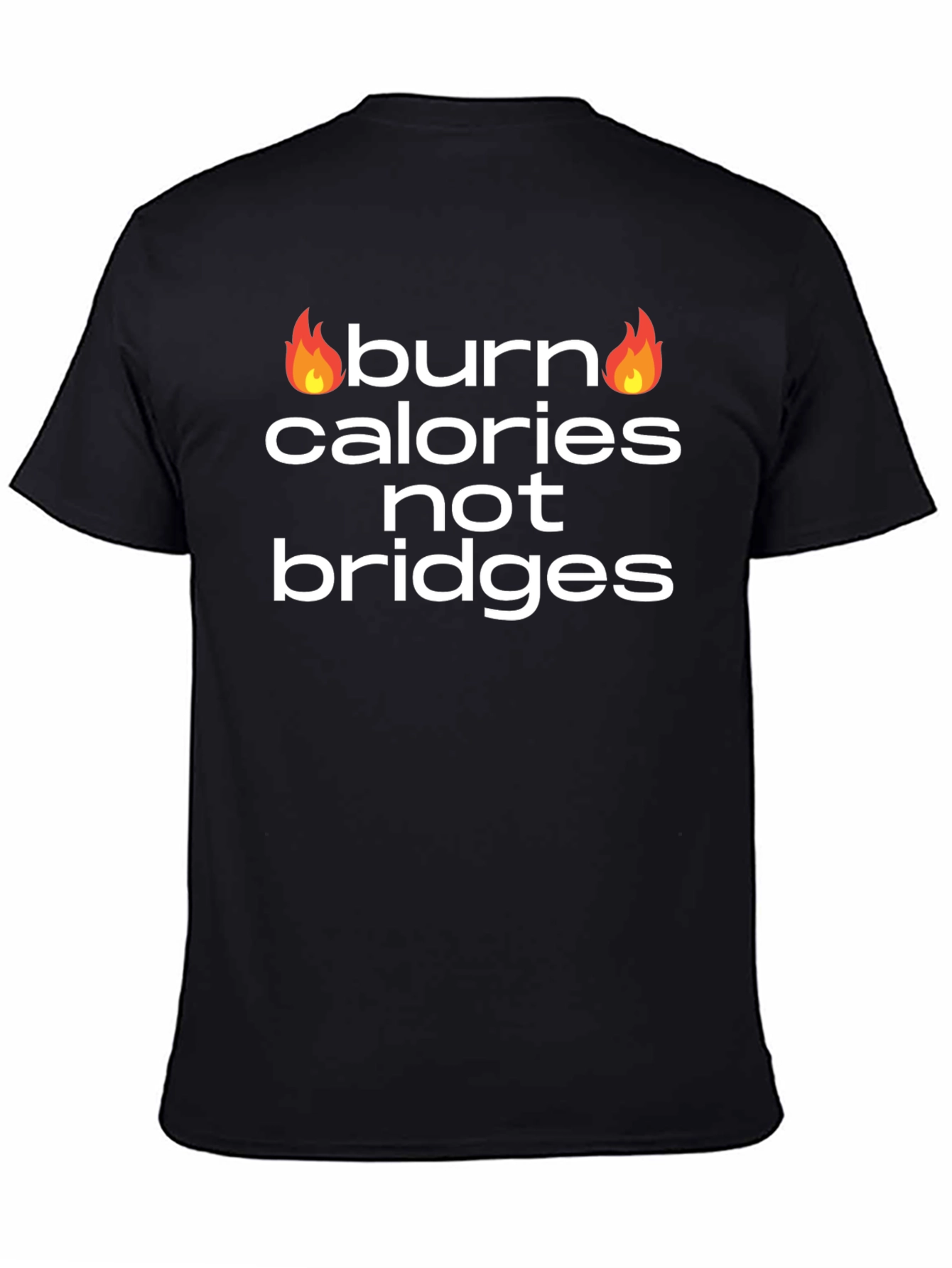 Burn Calories Not Bridges Graphic Tee
