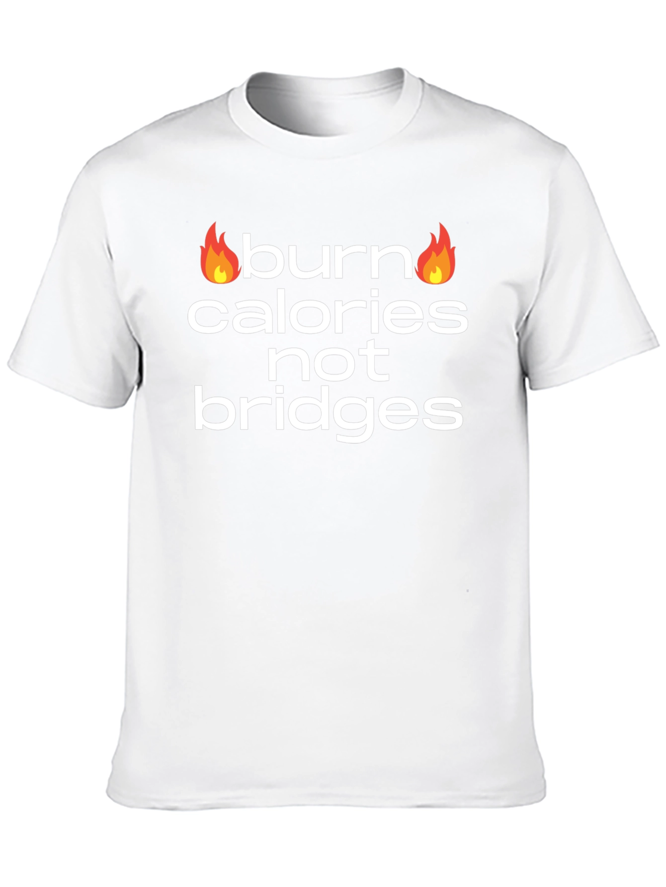 Burn Calories Not Bridges Graphic Tee